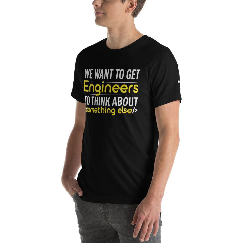 We want to get Engineers to think about something else Unisex t-shirt by DarkByteGear