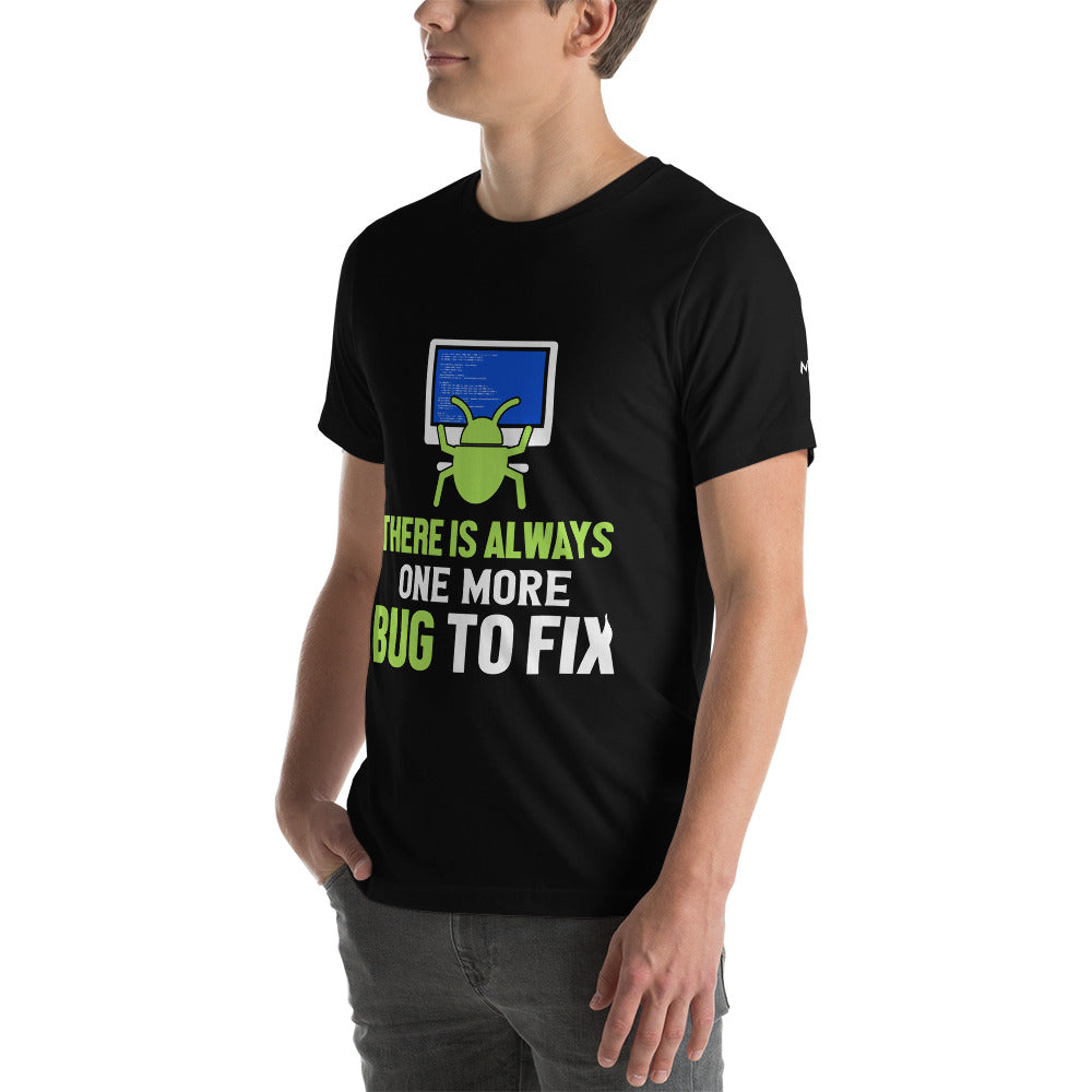 There is always one more Bug to work - Unisex t-shirt by DarkByteGear