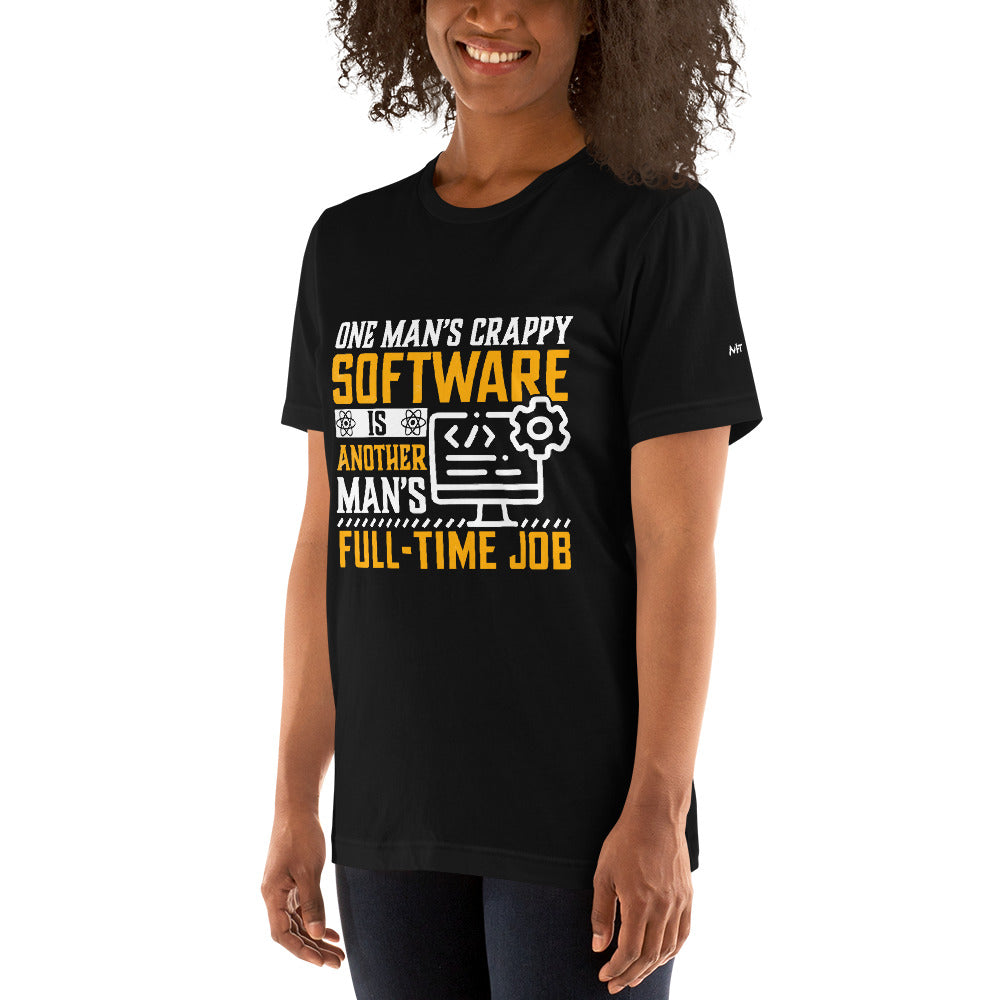 One man's Crappy Software is - Unisex t-shirt by DarkByteGear