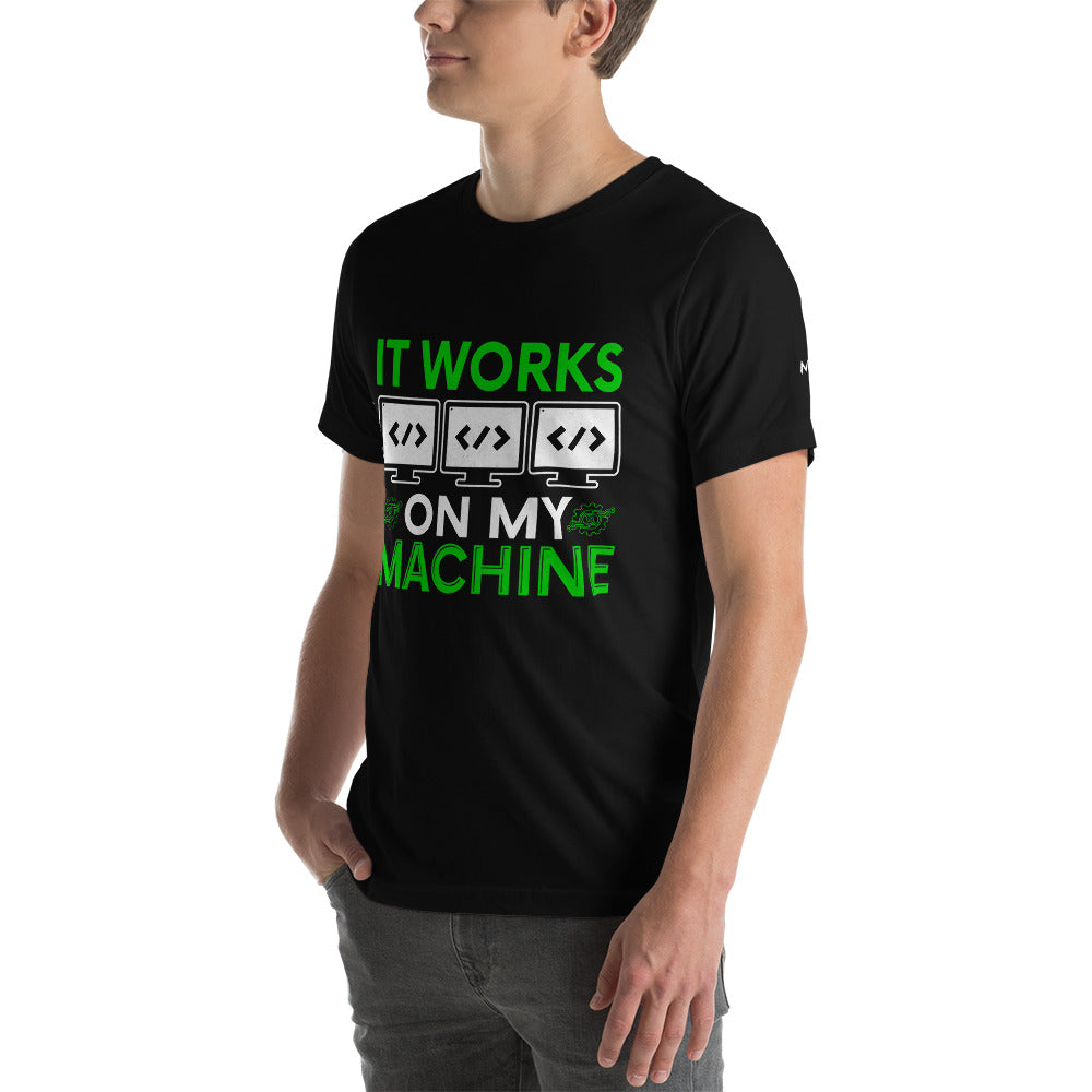 It Works on my Machine Unisex t-shirt by DarkByteGear
