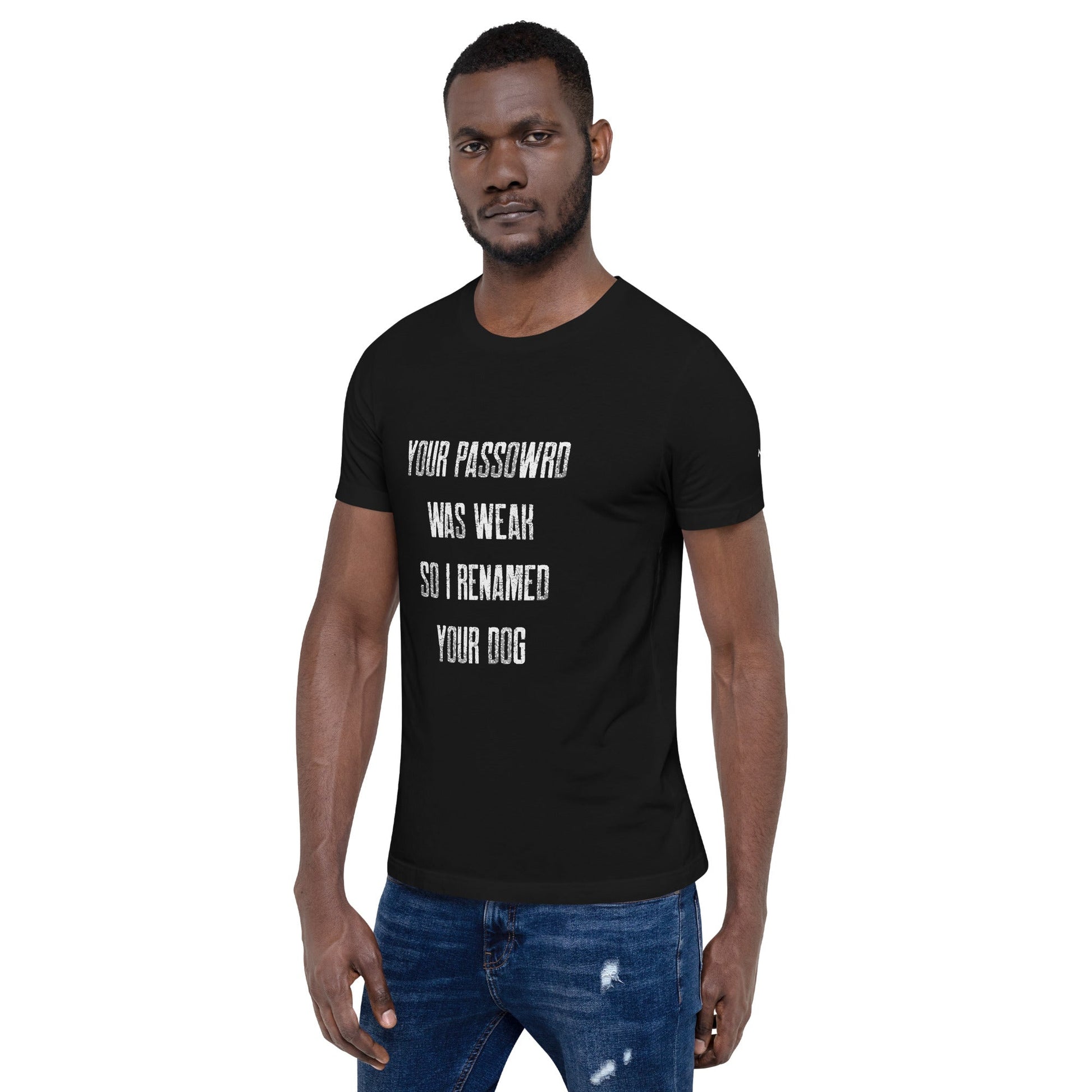 Your Password was Weak - Unisex t-shirt by DarkByteGear