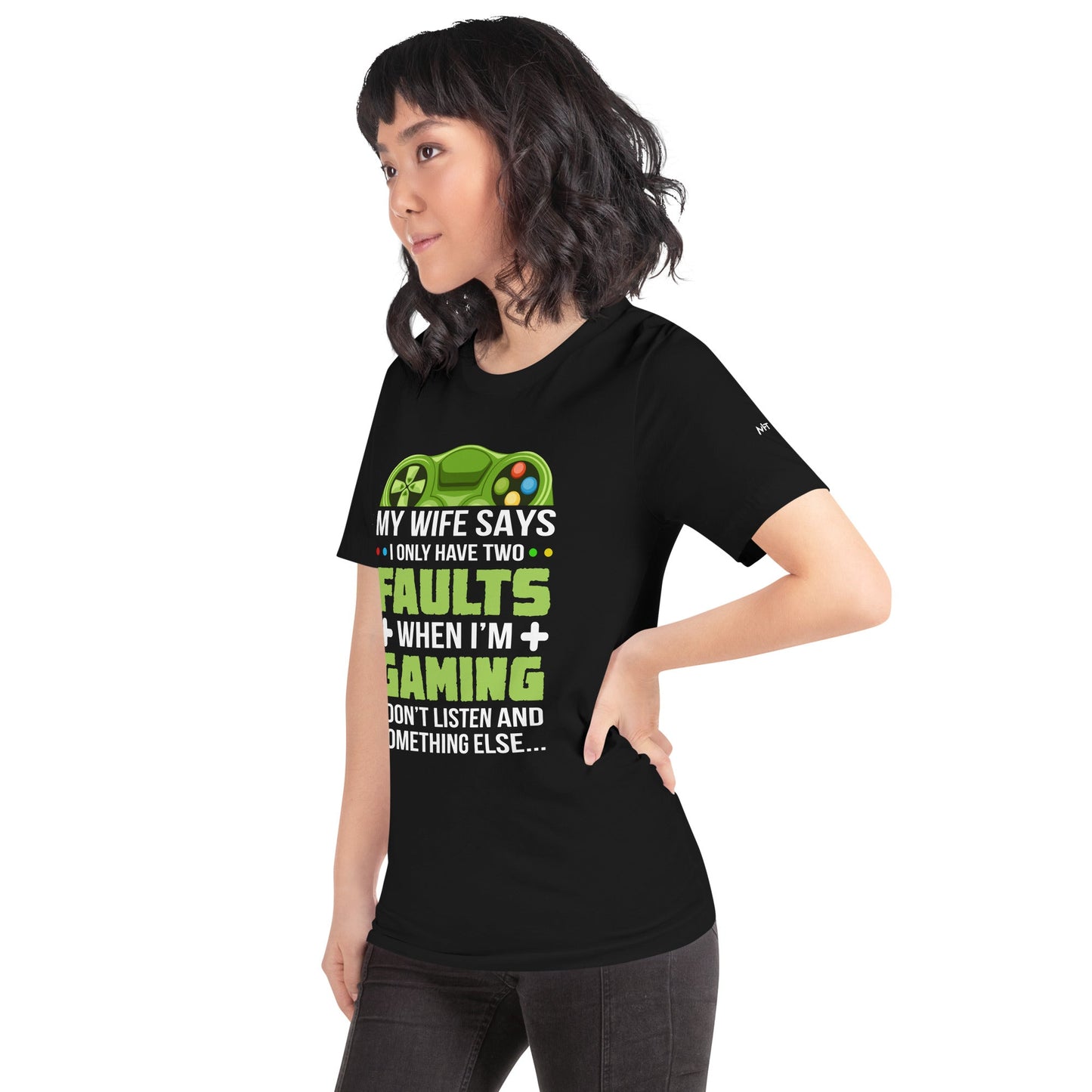My Wife Says I only Have 2 Faults, while Gaming - Unisex t-shirt by DarkByteGear