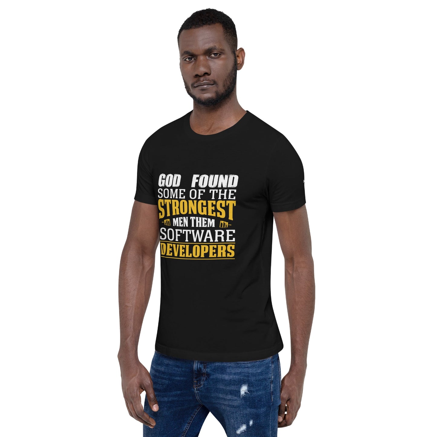 God Found some of the strongest men, them software developer - Unisex t-shirt by DarkByteGear