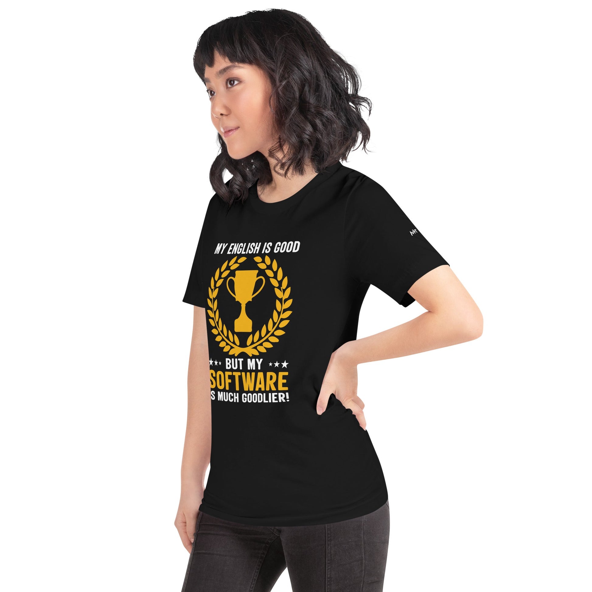 My English is Good, But my software is much Goodlier - Unisex t-shirt by DarkByteGear