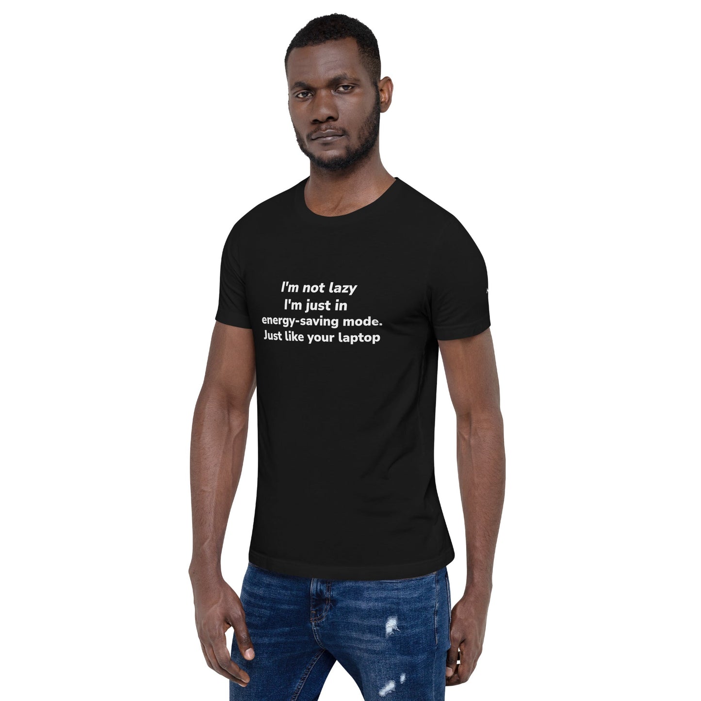 I am not lazy, I am in Energy-Saving Mode, Just like your laptop - Unisex t-shirt by DarkByteGear