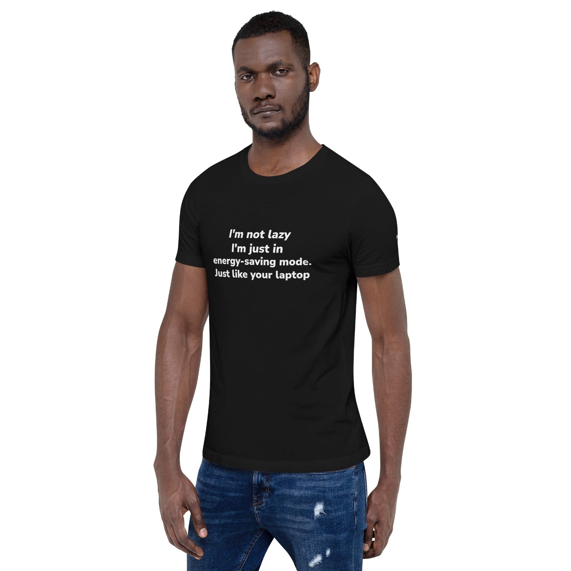 I am not lazy, I am in Energy-Saving Mode, Just like your laptop - Unisex t-shirt by DarkByteGear