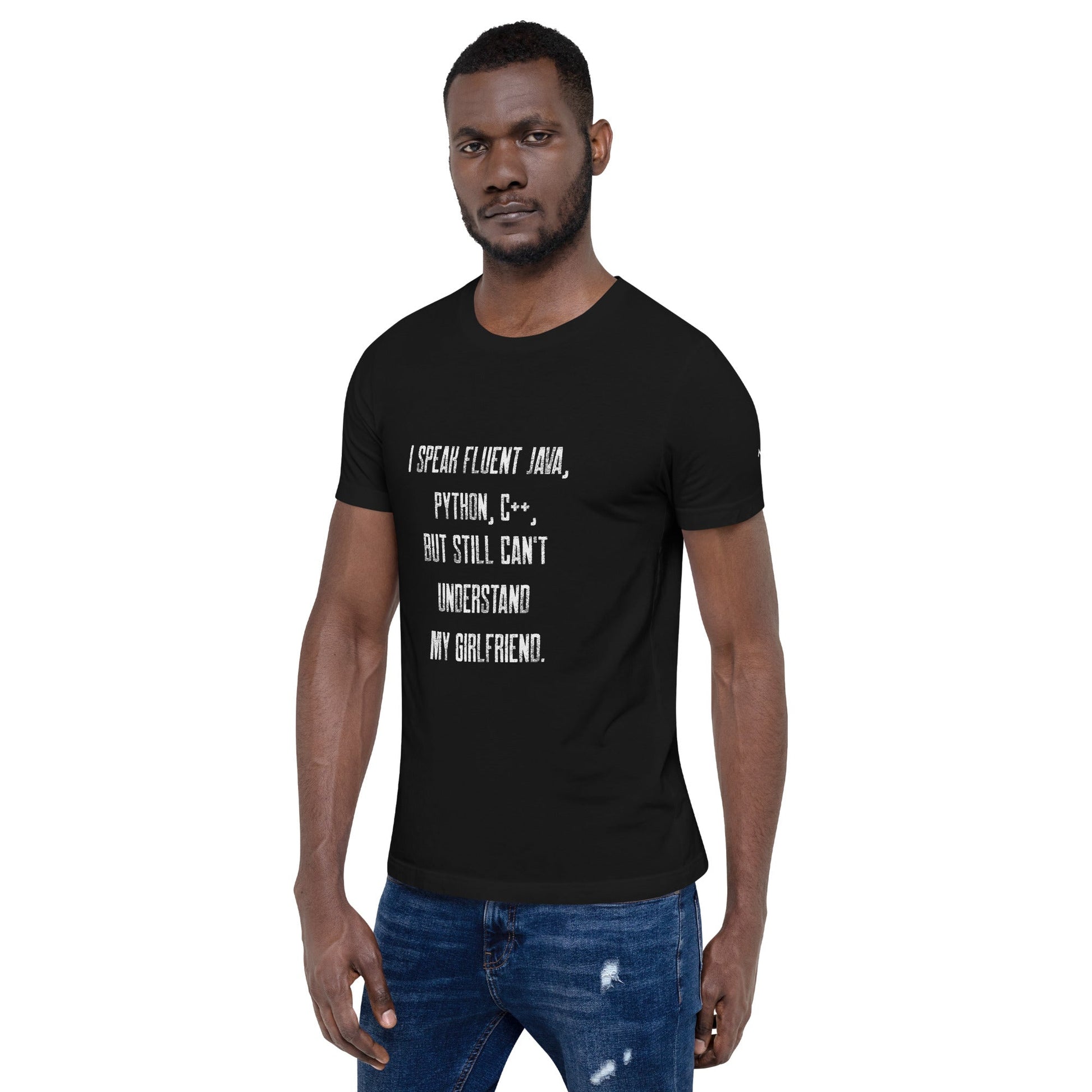 I Speak Fluent Java, Python, C++, but still can't understand my girlfriend - Unisex t-shirt by DarkByteGear
