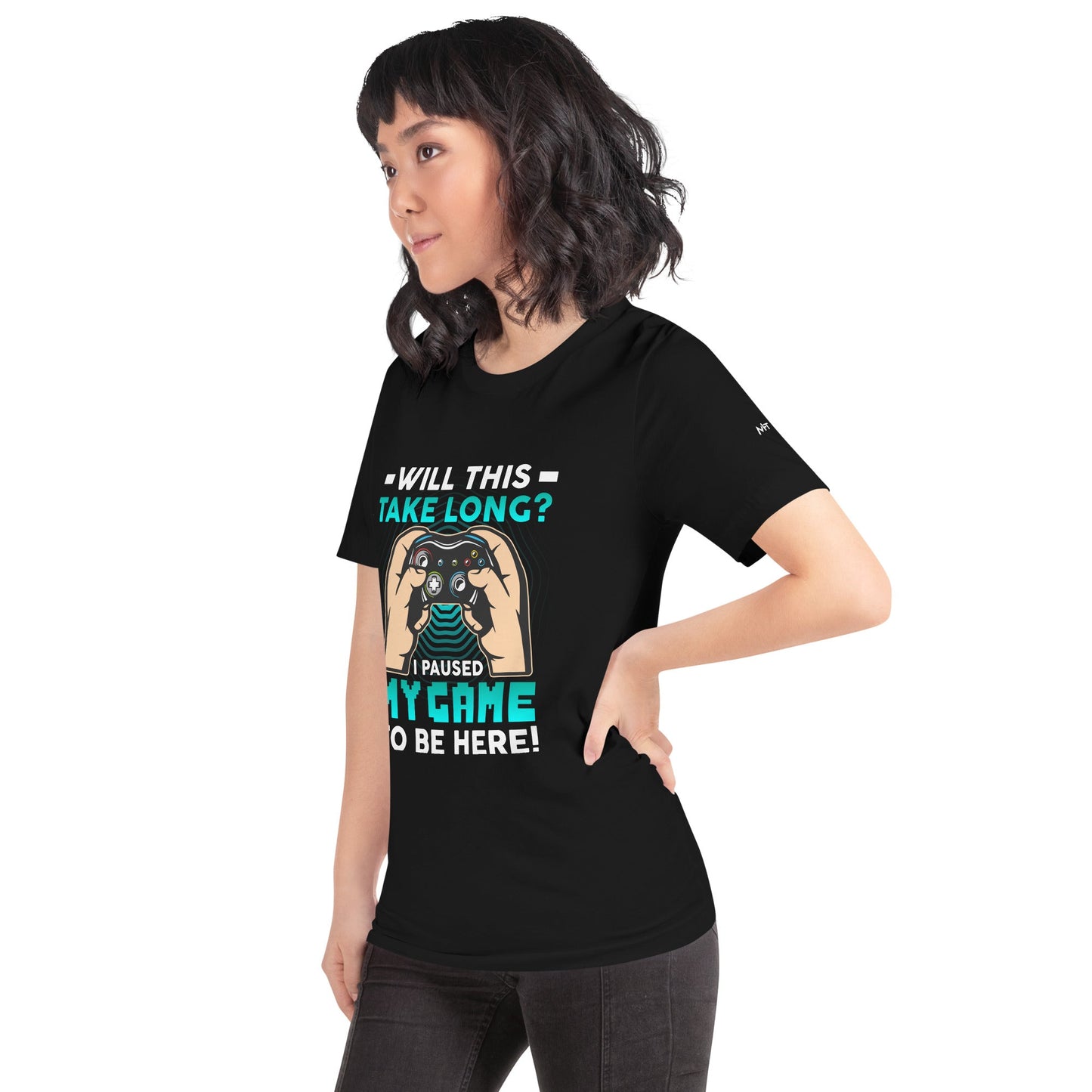 Will this take long, I paused my game to be here - Unisex t-shirt by DarkByteGear