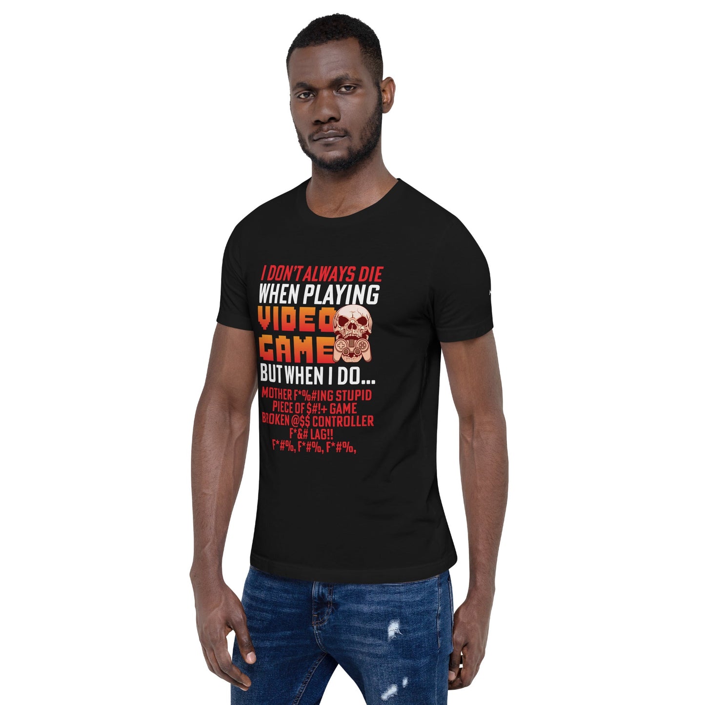 I don't always die when playing Video Games, when I do - Unisex t-shirt by DarkByteGear