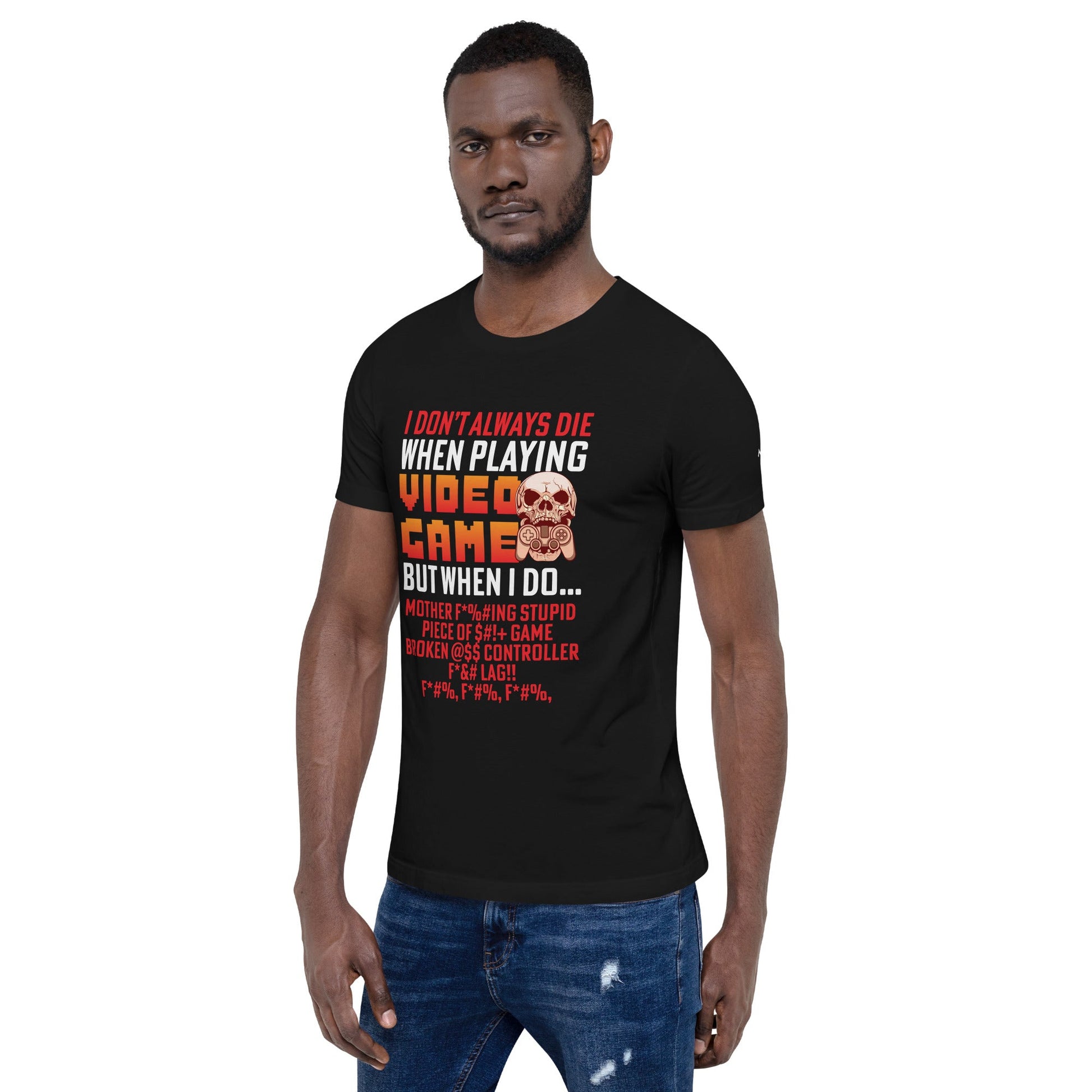 I don't always die when playing Video Games, when I do - Unisex t-shirt by DarkByteGear