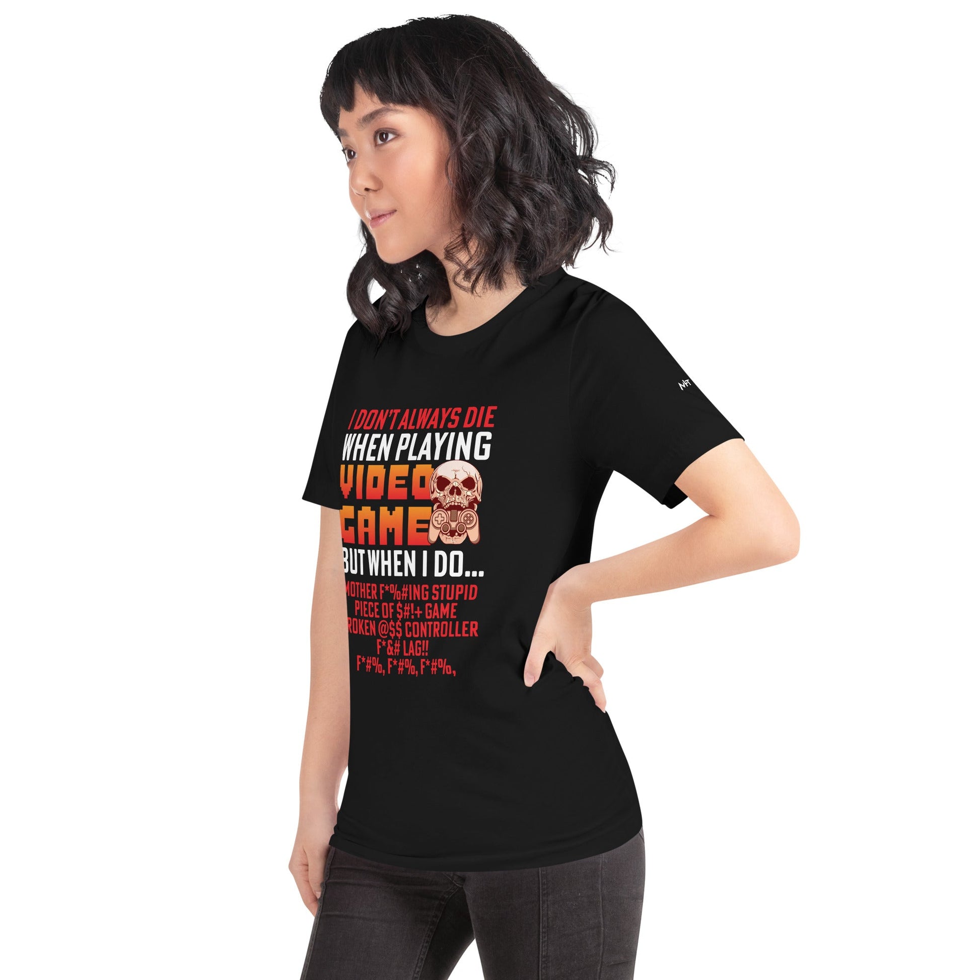 I don't always die when playing Video Games, when I do - Unisex t-shirt by DarkByteGear