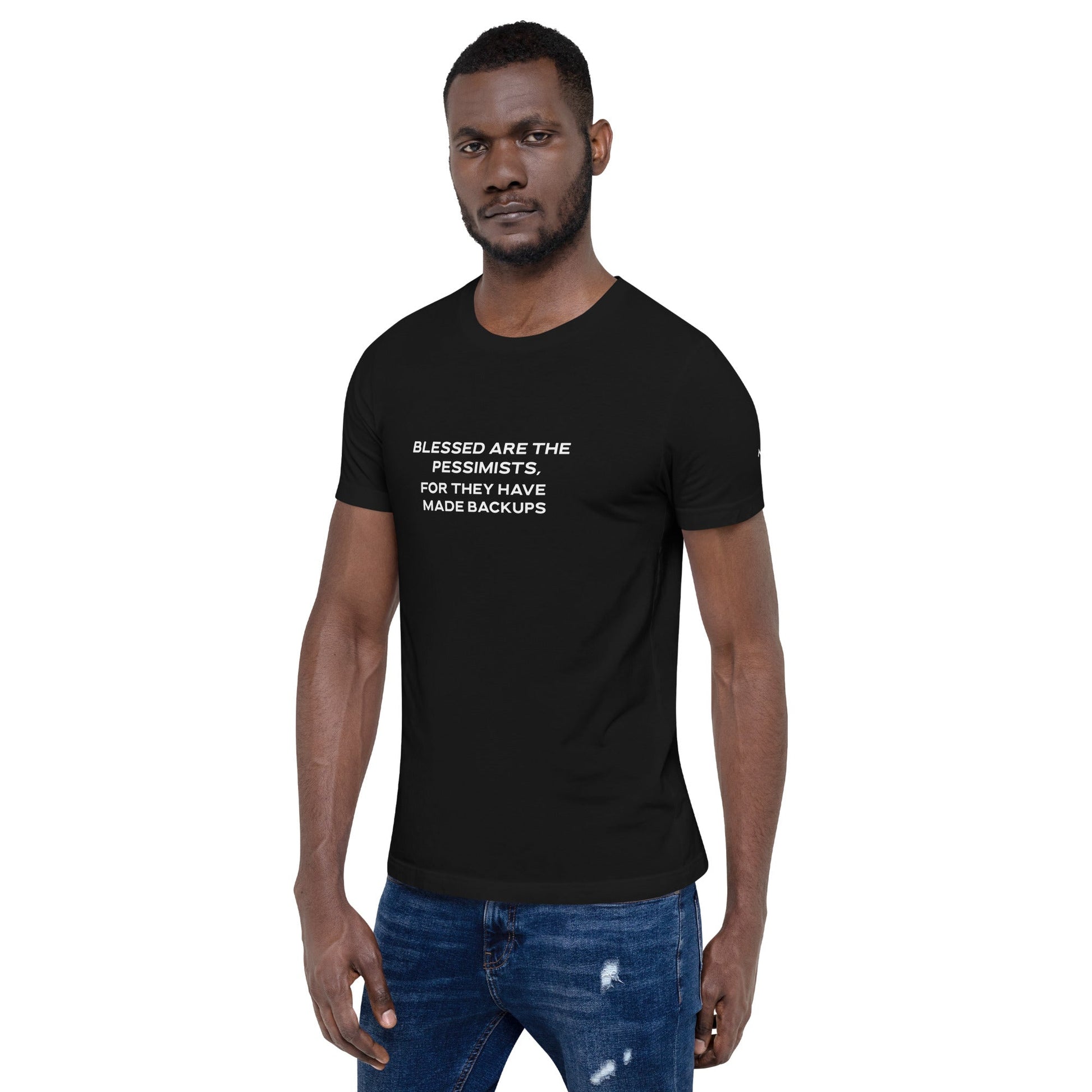 Blessed are the pessimists for they have made backups V2 - Unisex t-shirt by DarkByteGear