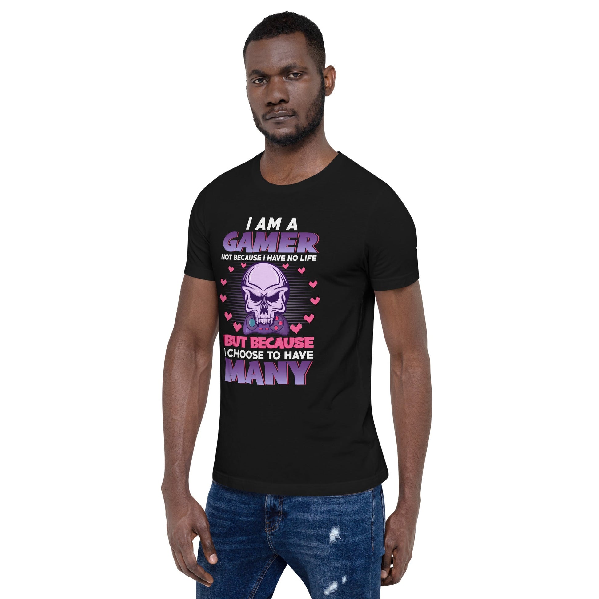 I am a Gamer not because I have no life ( Purple text ) - Unisex t-shirt by DarkByteGear