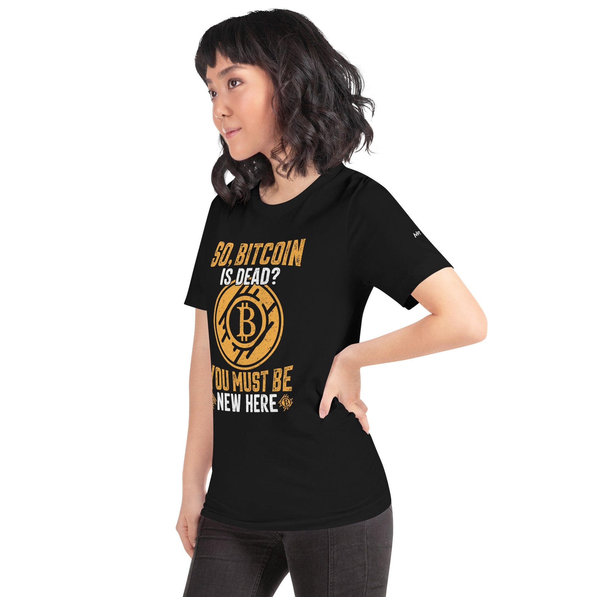 So, Bitcoin is Dead? You must be new here - Unisex t-shirt by DarkByteGear