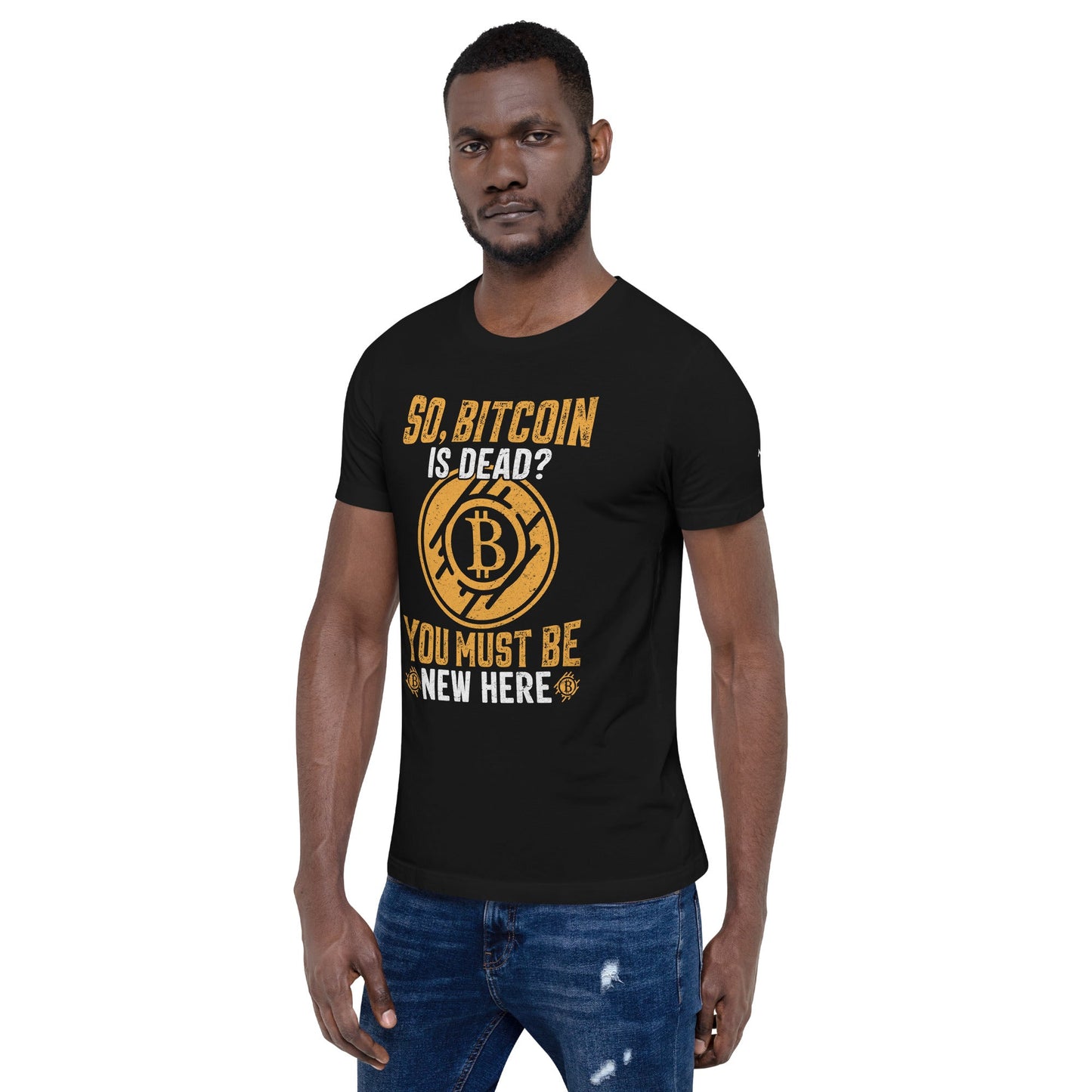 So, Bitcoin is Dead? You must be new here - Unisex t-shirt by DarkByteGear