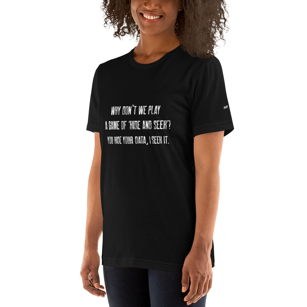 Why don't we Play a game of Hide and Seek - Unisex t-shirt ( Back Print ) by DarkByteGear