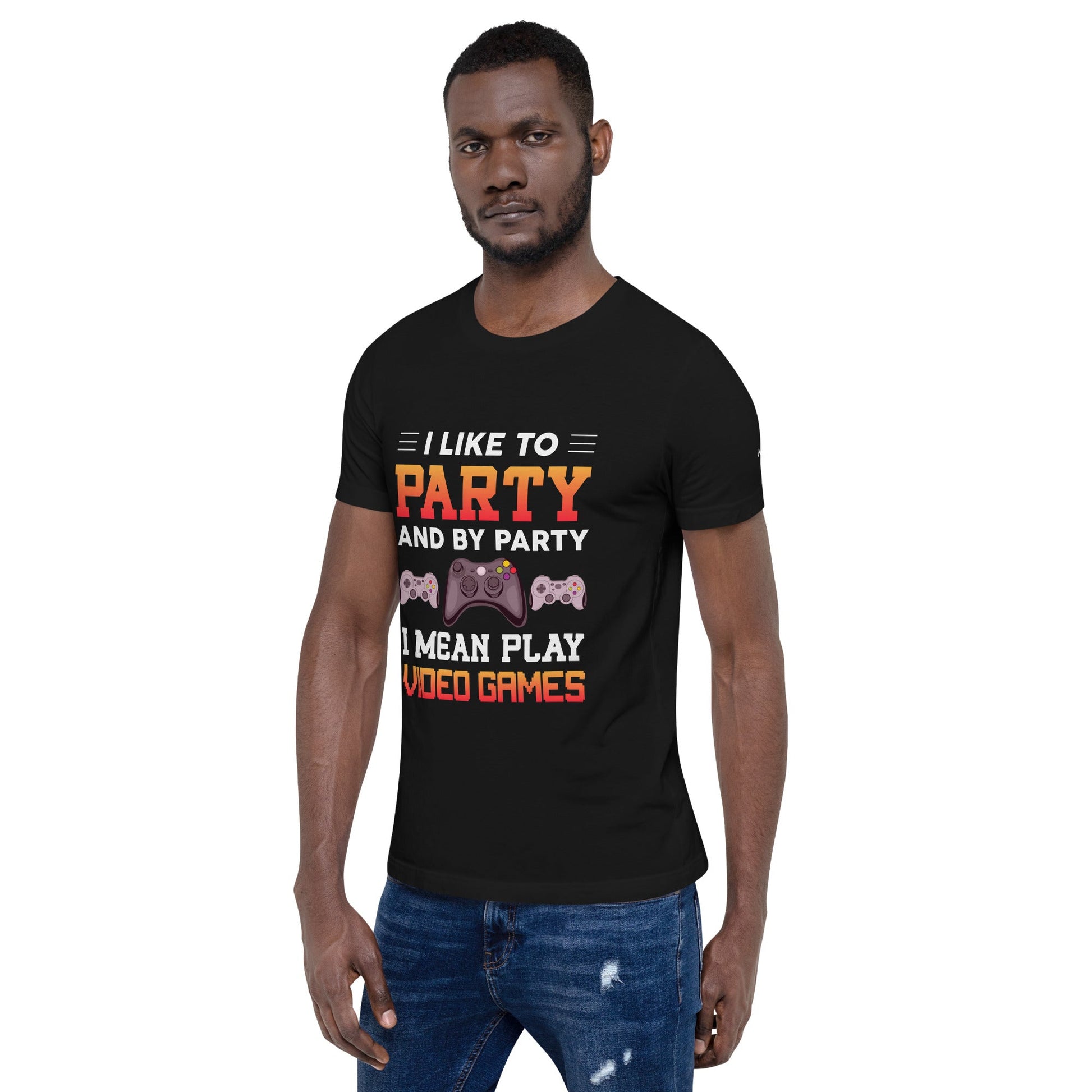 I Like to Party and by Party, I mean Play Video Games - Unisex t-shirt by DarkByteGear