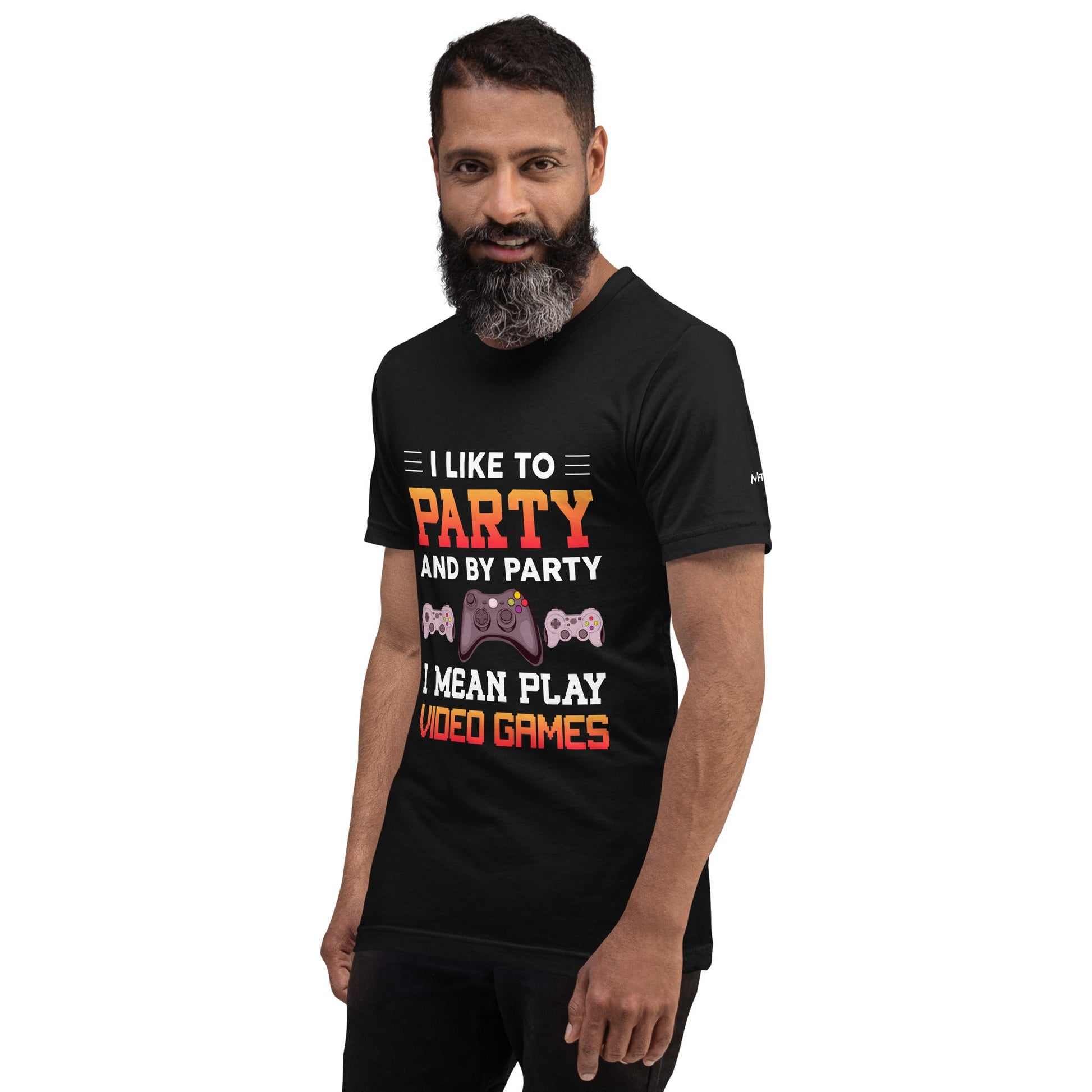 I Like to Party and by Party, I mean Play Video Games - Unisex t-shirt by DarkByteGear
