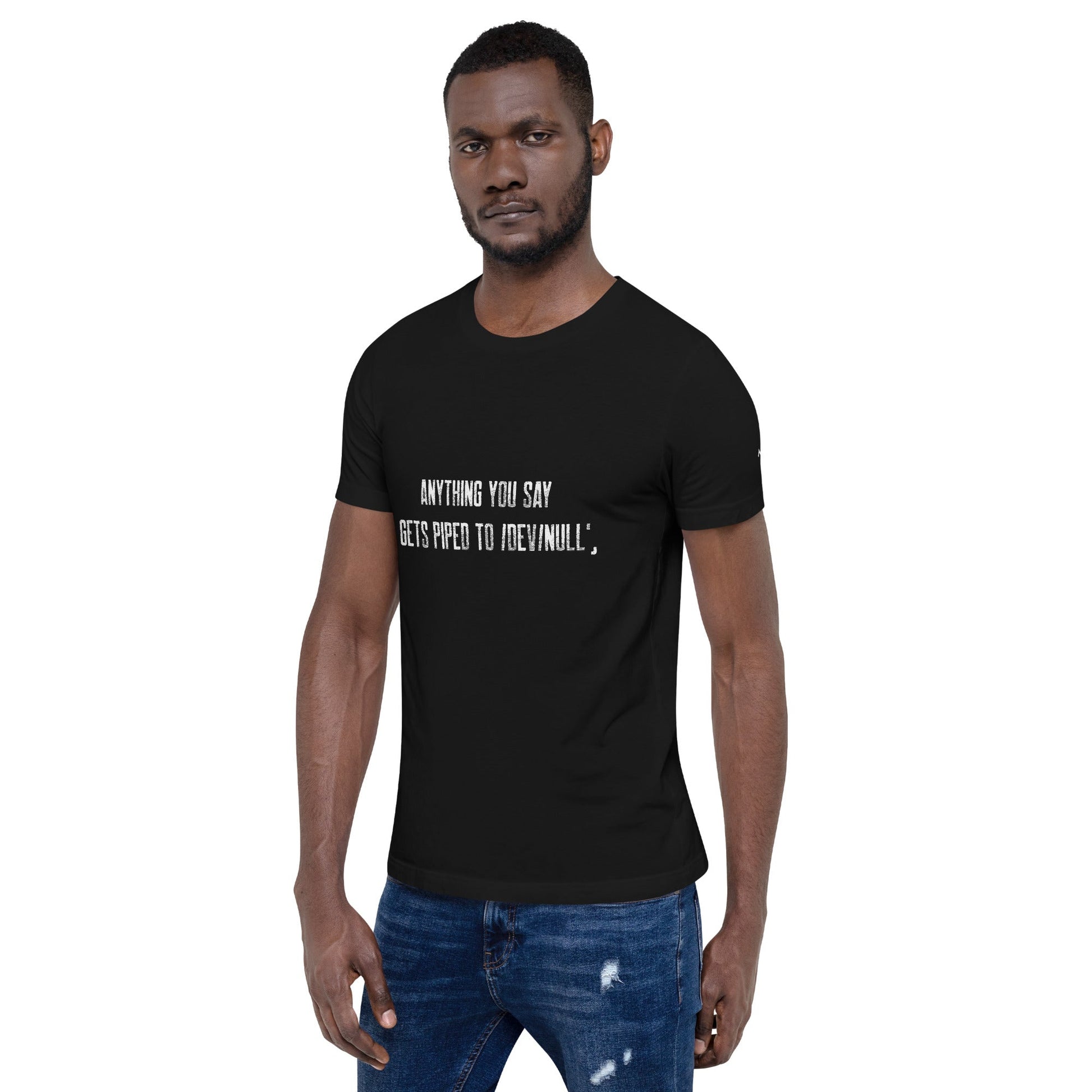 Anything you say Gets piped to devnull V1 - Unisex t-shirt by DarkByteGear