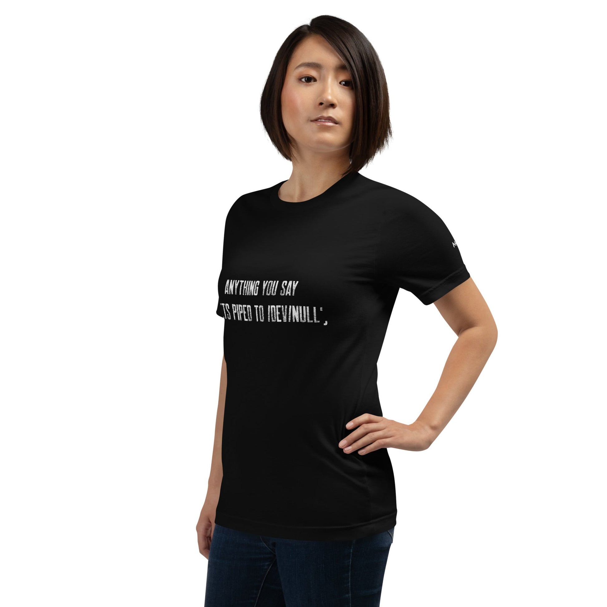 Anything you say Gets piped to devnull V1 - Unisex t-shirt by DarkByteGear