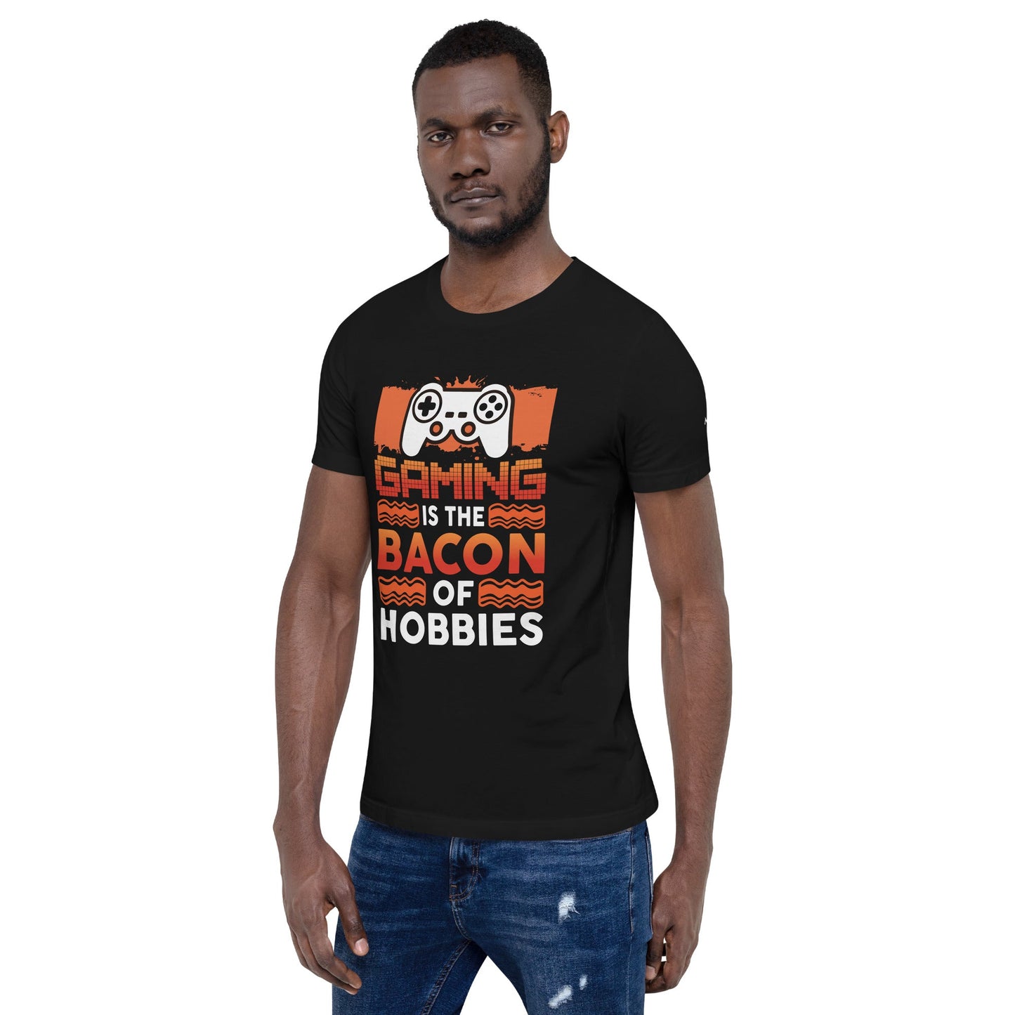 Gaming is the Bacon of Hobbies - Unisex t-shirt by DarkByteGear