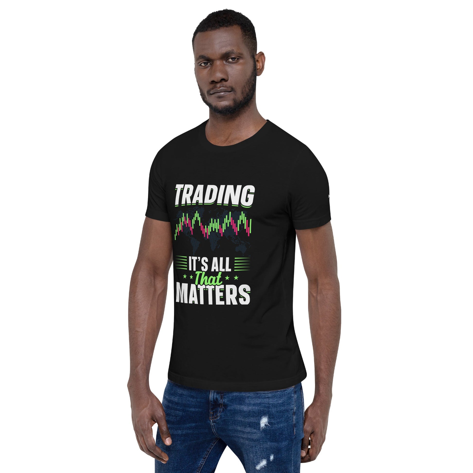 Trading it is all that matters - Unisex t-shirt by DarkByteGear