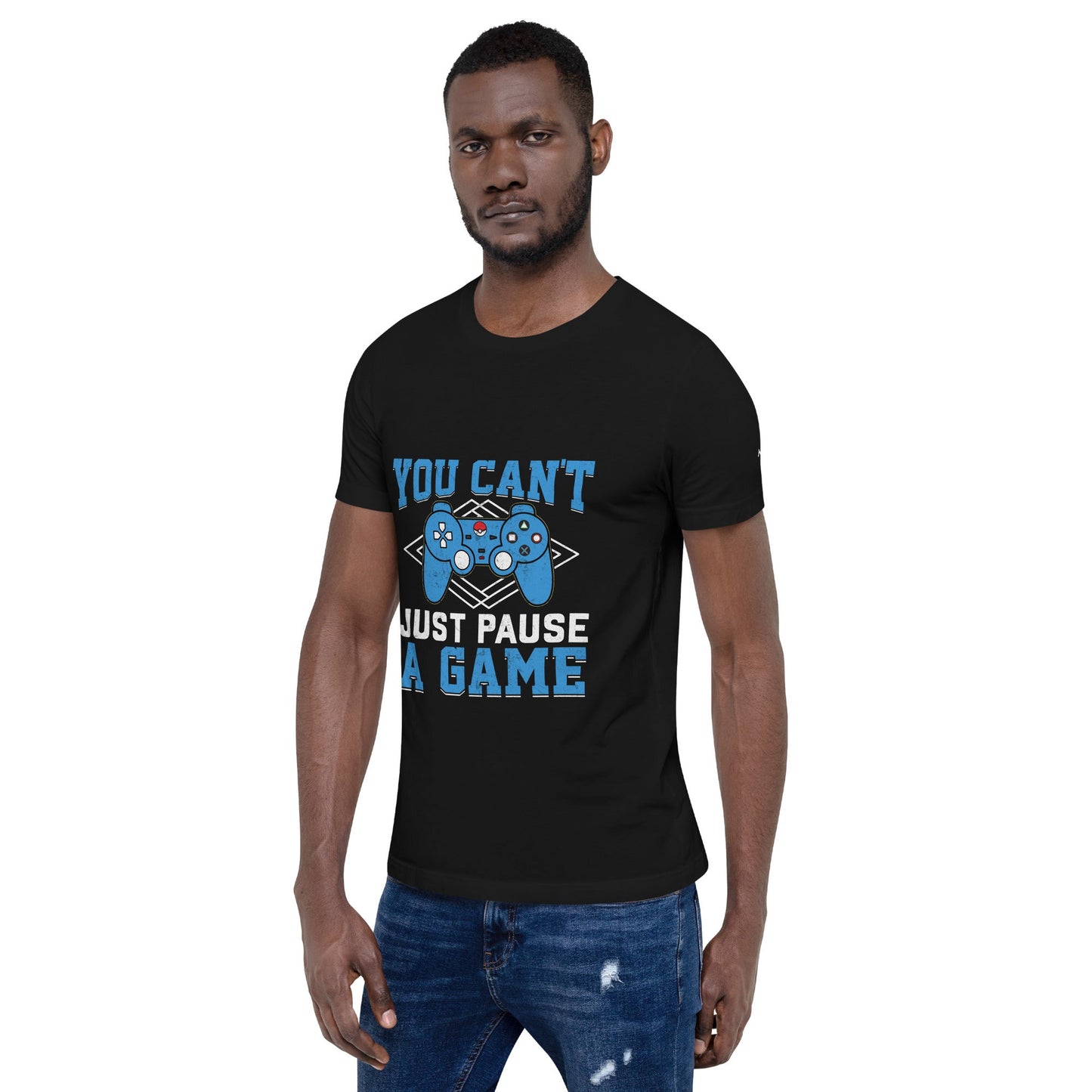 You can't Just Pause a Game - Unisex t-shirt by DarkByteGear