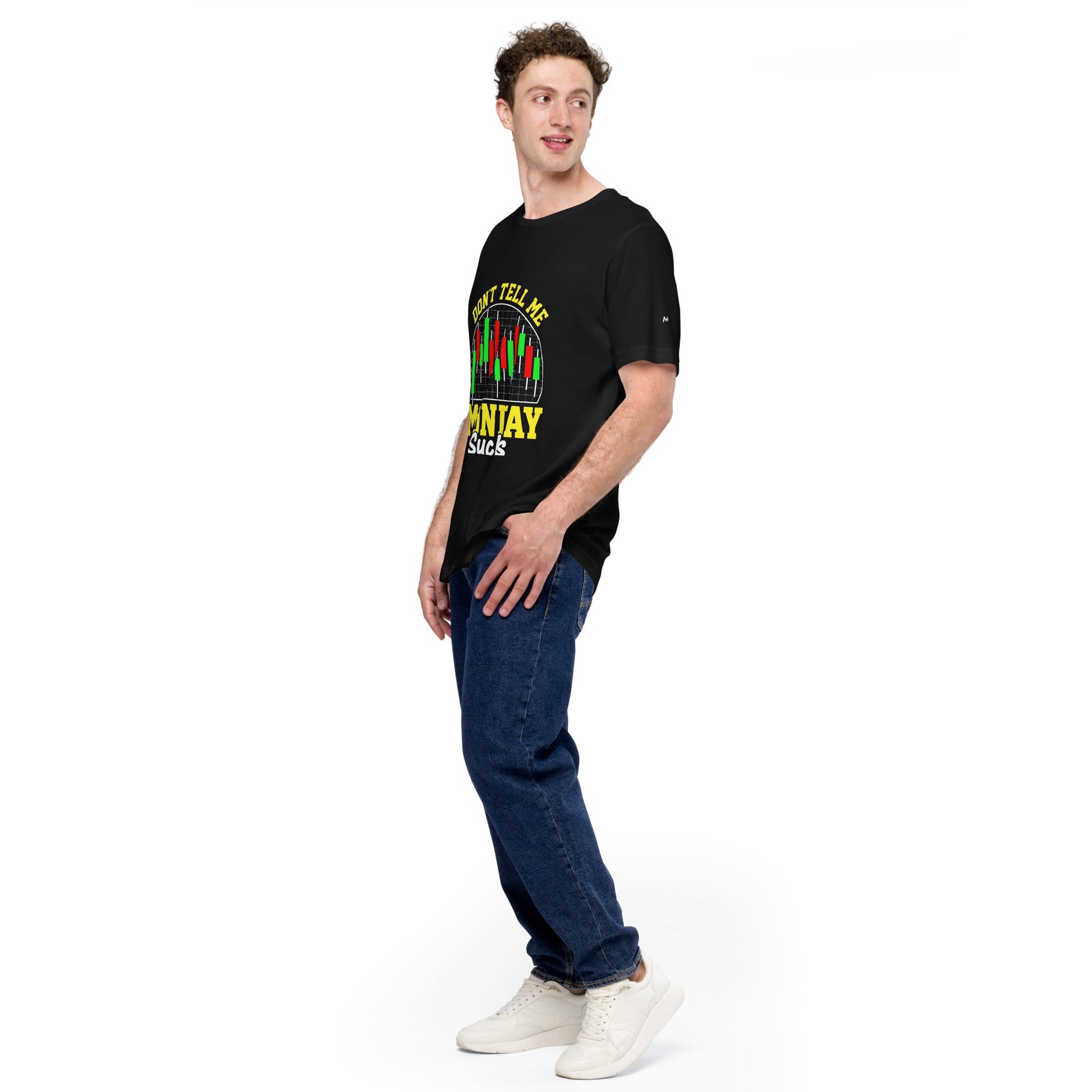 Don't Tell me Monday Sucks - Unisex t-shirt by DarkByteGear