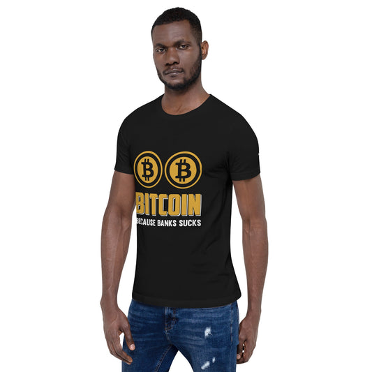 Bitcoin because Banks suck Unisex t-shirt by DarkByteGear