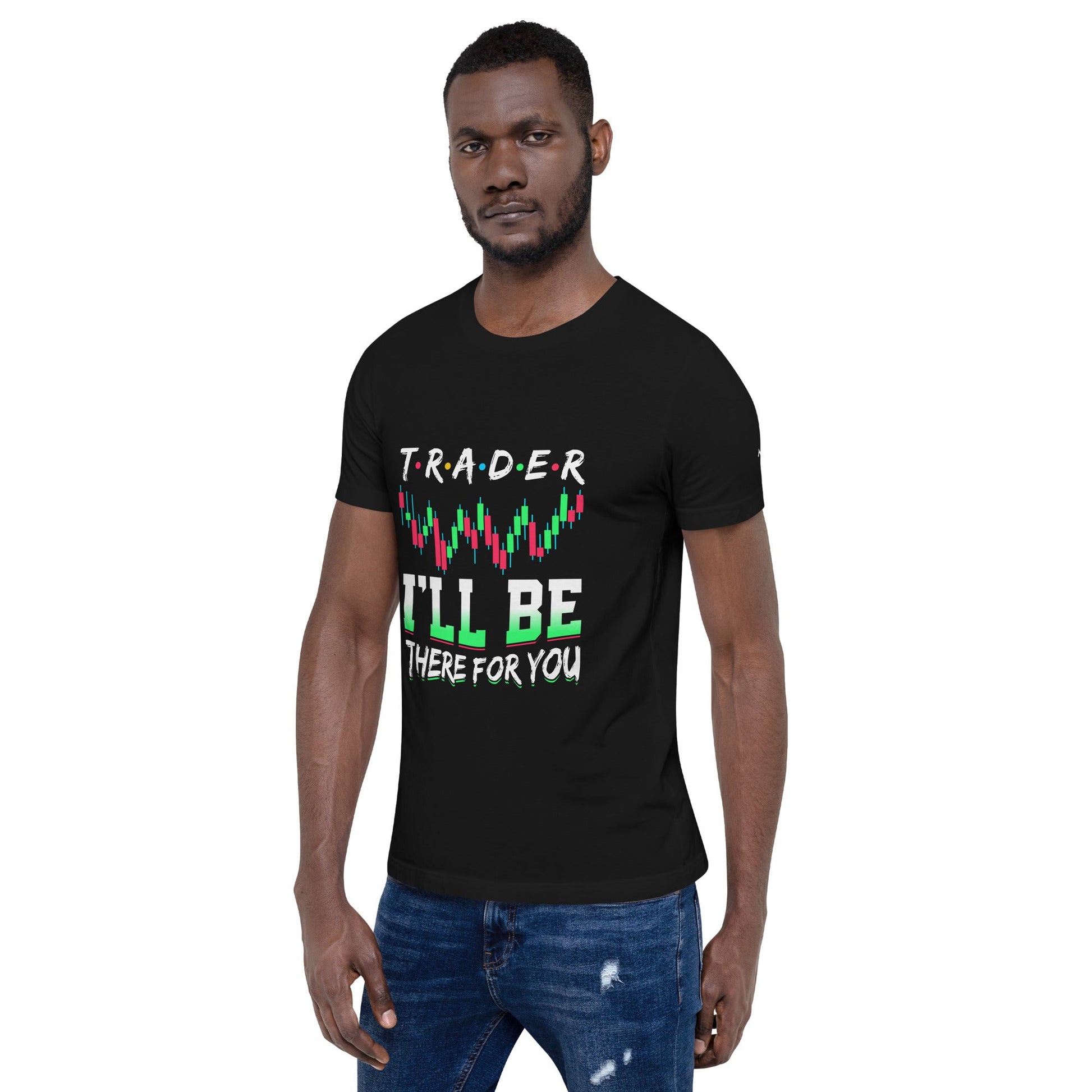 Trader: I'll be there for you - Unisex t-shirt by DarkByteGear
