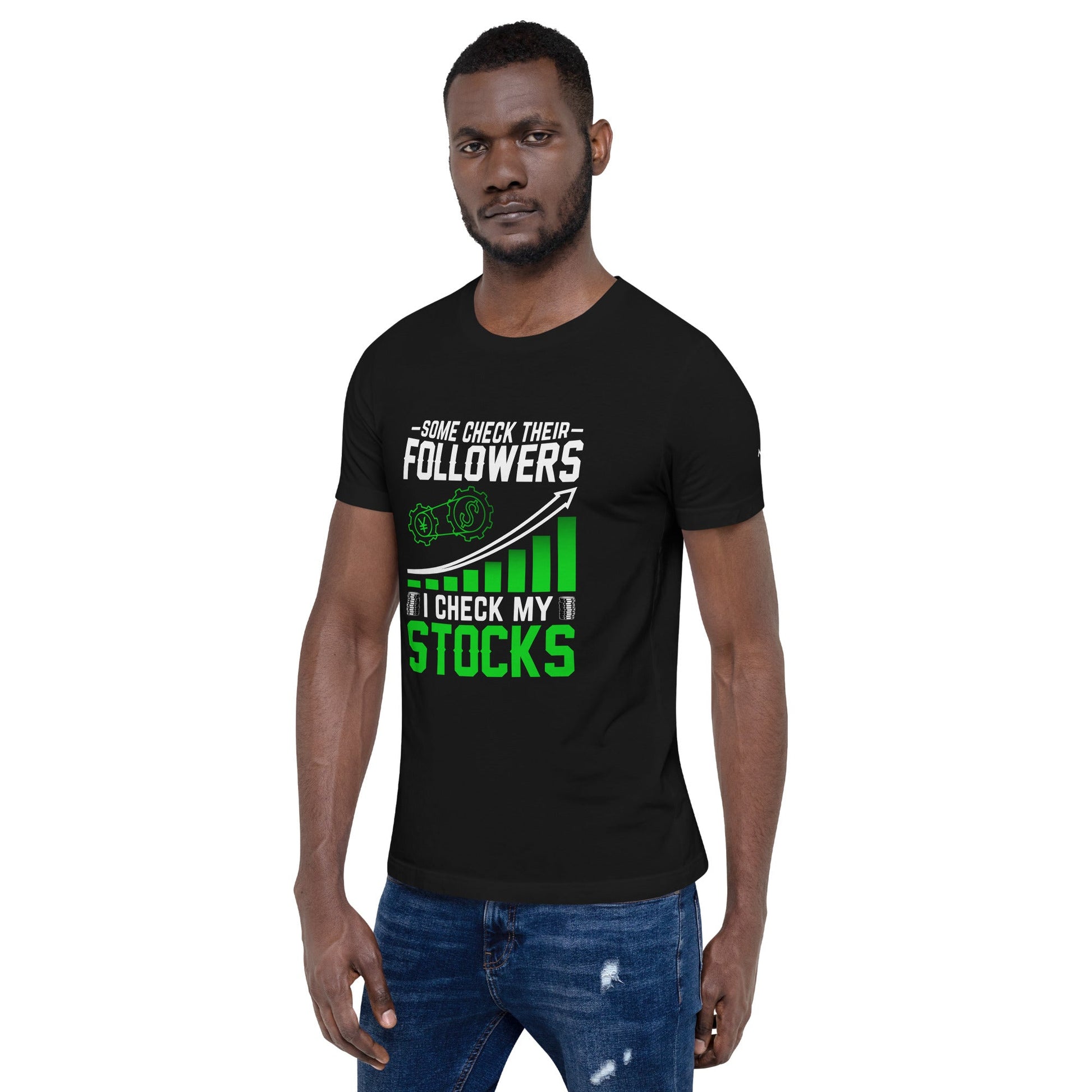 Some Check their followers; I Check my Stocks - Unisex t-shirt by DarkByteGear