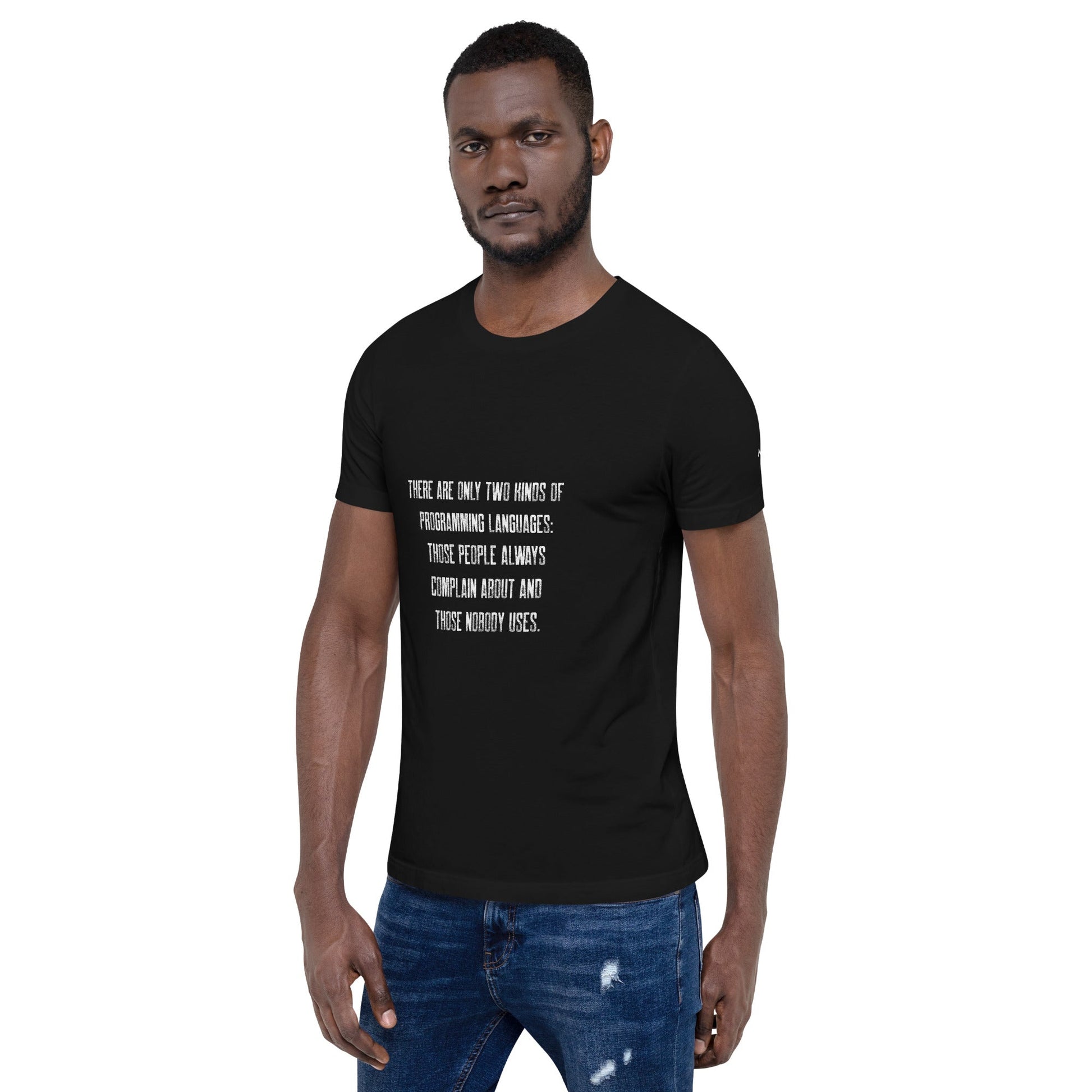 There are only two kinds of programming languages those people always complain about and those nobody uses V1 - Unisex t-shirt by DarkByteGear
