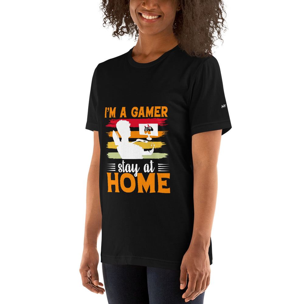 I am a Gamer Stay at Home - Unisex t-shirt by DarkByteGear