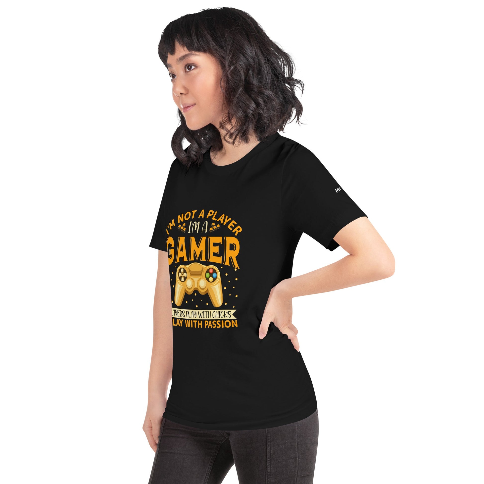I am not a Player, I am a Gamer; Player plays with Chicks, I play with Passion - Unisex t-shirt by DarkByteGear