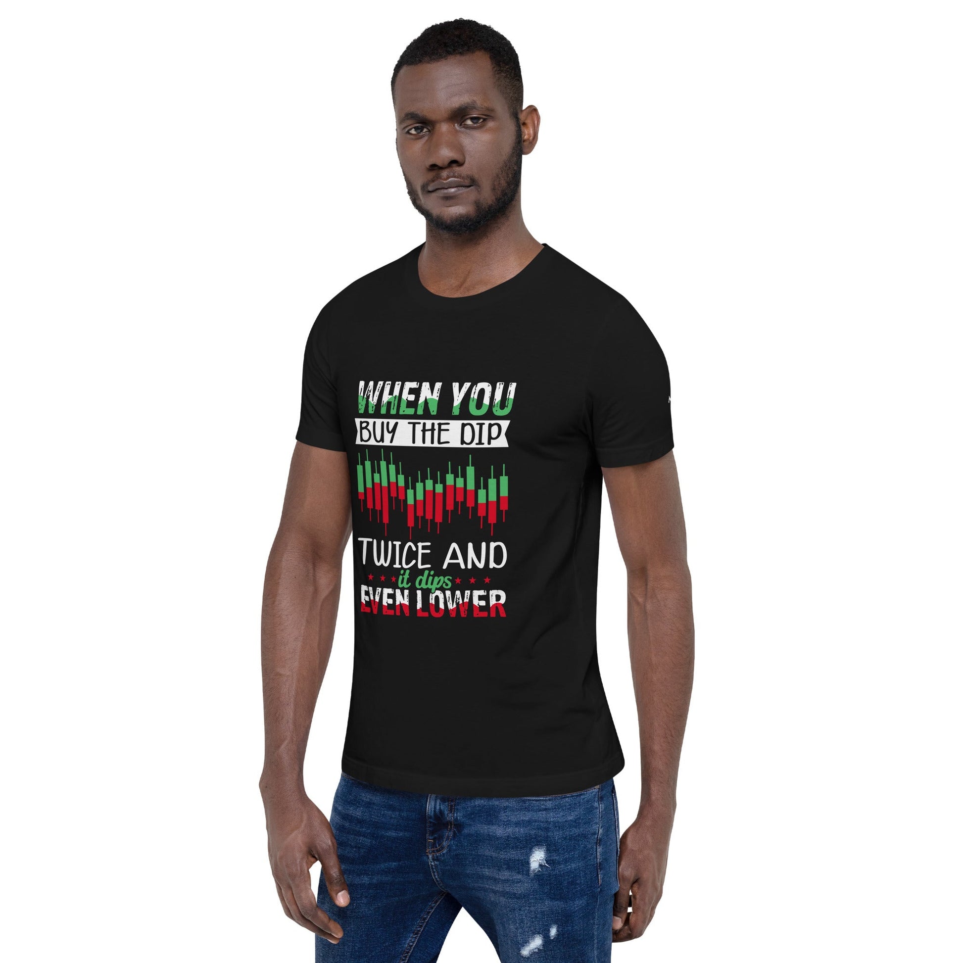 When you Buy the Dip twice and it Dips even lower - Unisex t-shirt by DarkByteGear