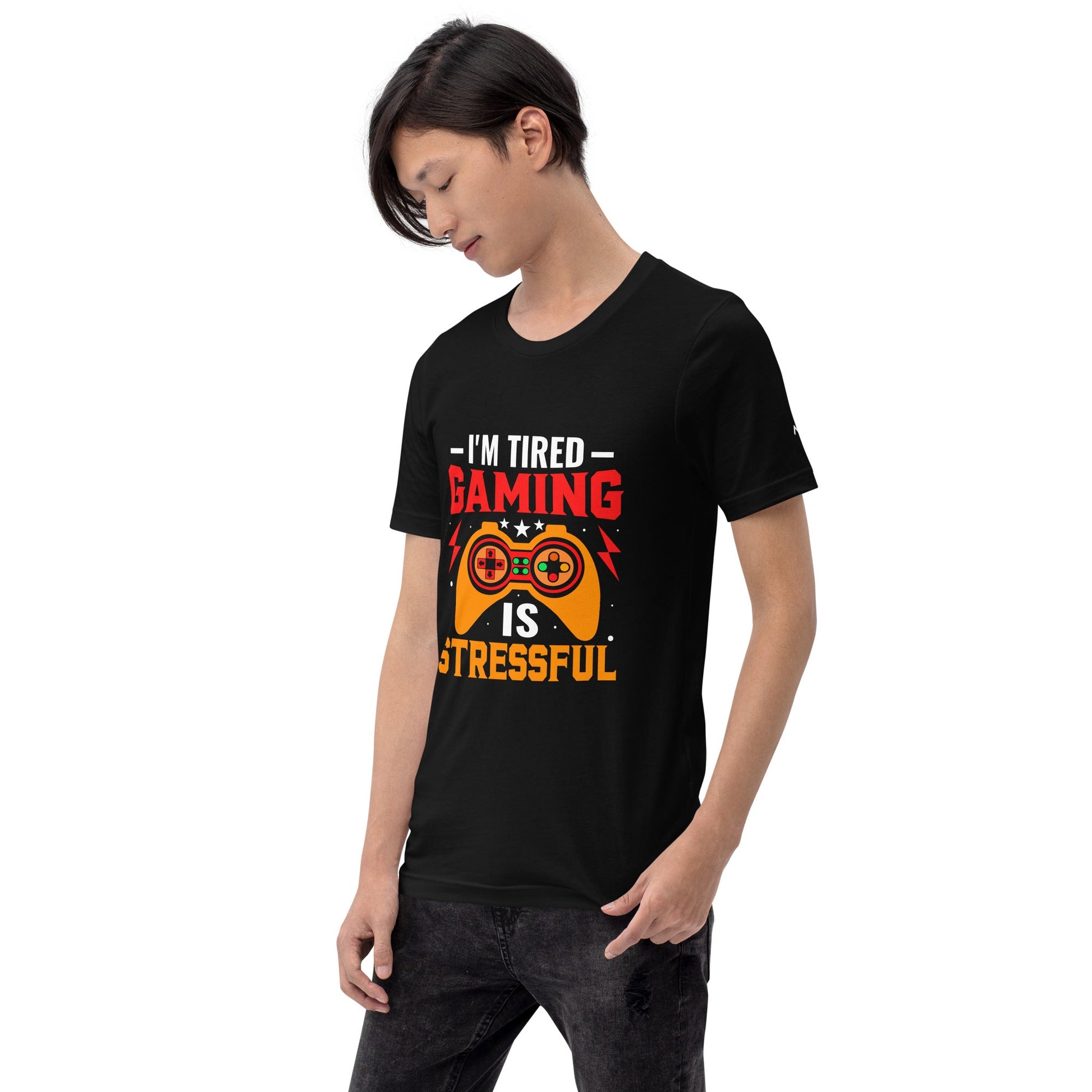 I'm Tired, Gaming is Stressful - Unisex t-shirt by DarkByteGear