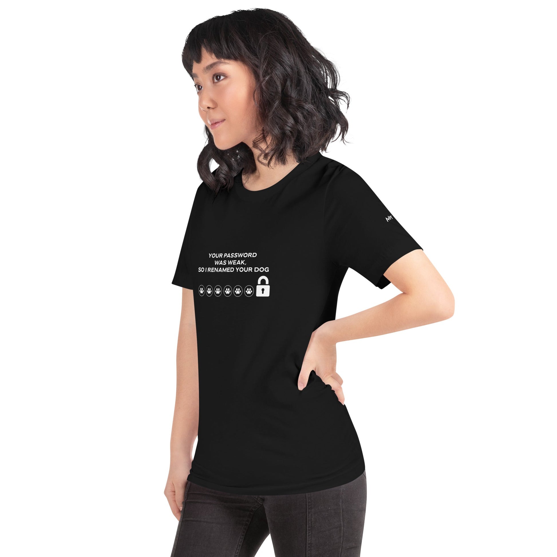Your Password was Weak, So I Renamed Your Dog - Unisex t-shirt by DarkByteGear