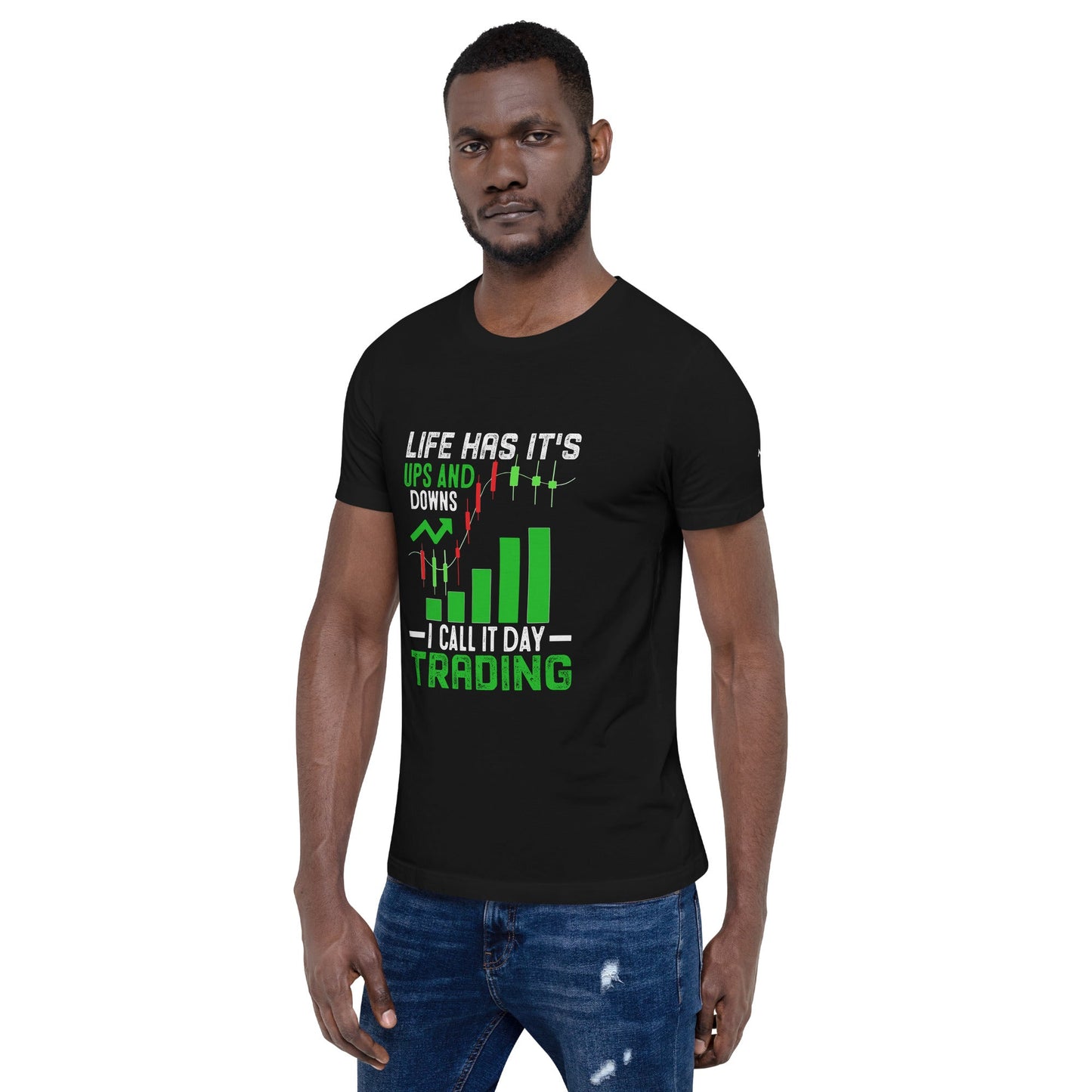 Life Has it's ups and down; I Call it Day Trading - Unisex t-shirt by DarkByteGear
