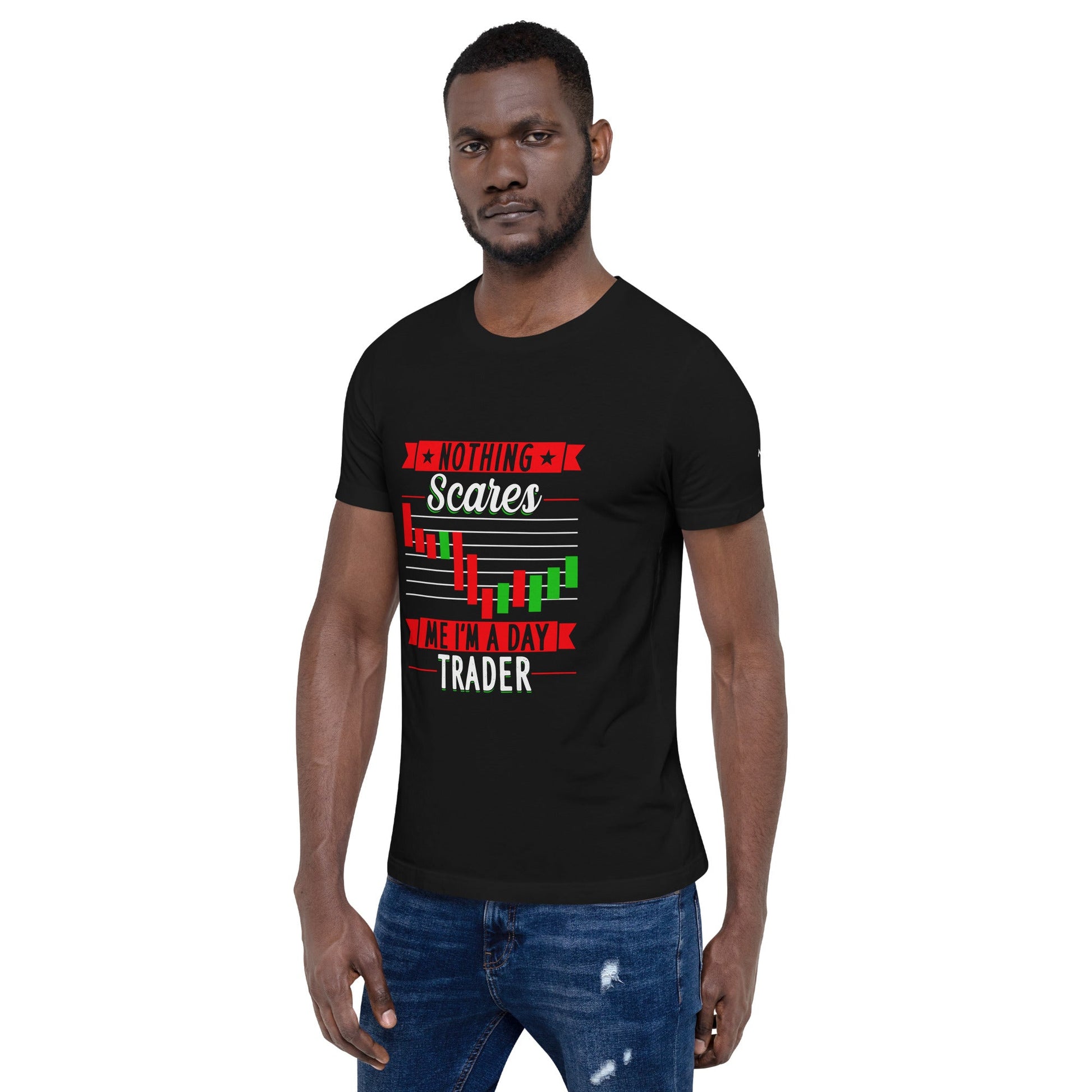 Nothing Scares me; I Am a Day Trader - Unisex t-shirt by DarkByteGear