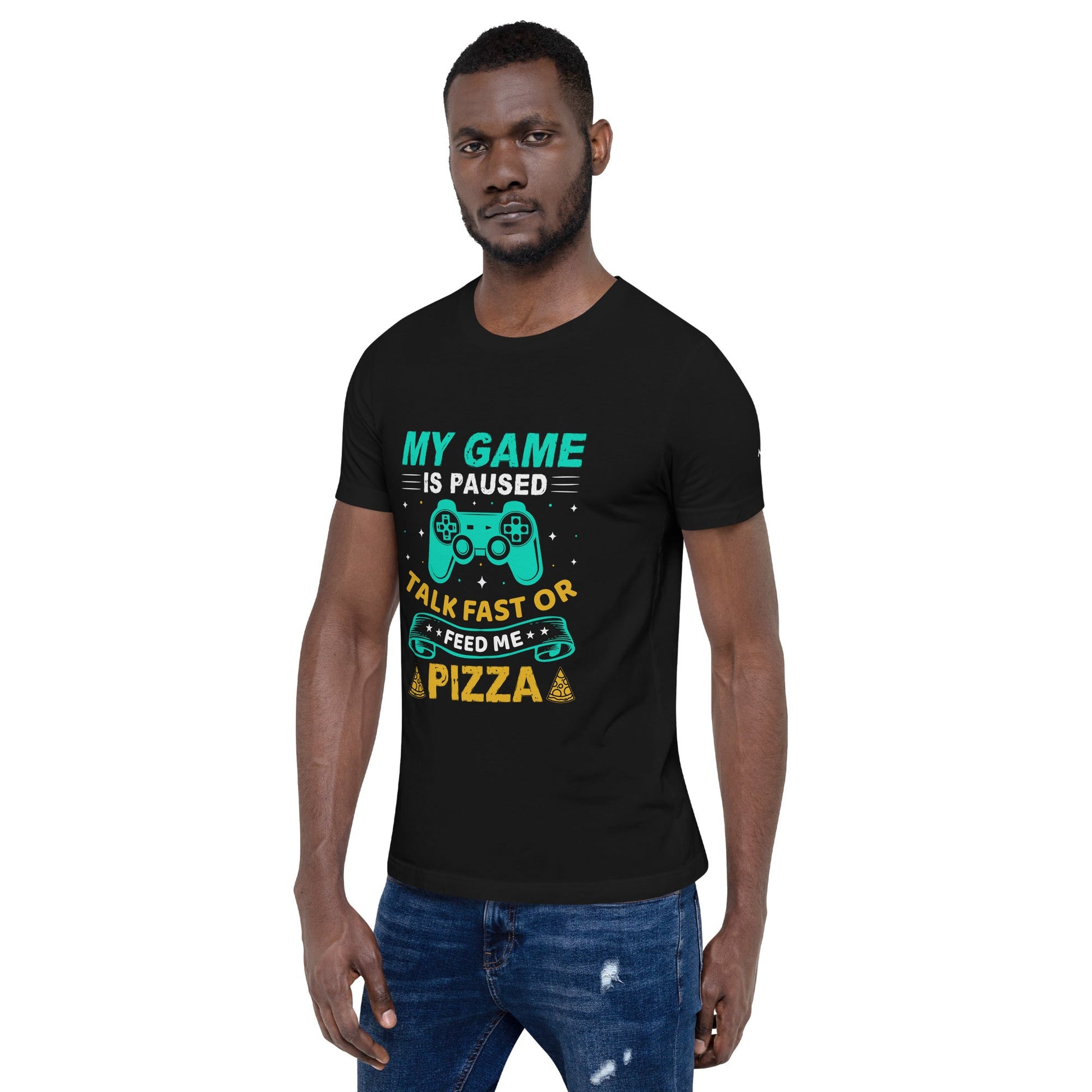 My Game is Paused, Talk Fast or Feed me Pizza - Unisex t-shirt by DarkByteGear