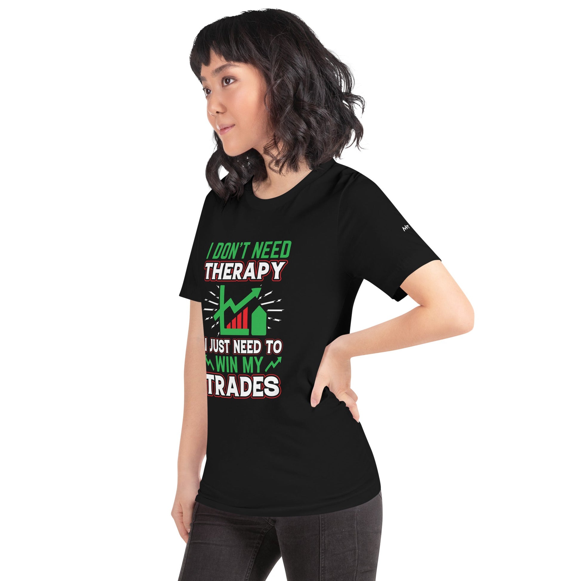 I don't Need therapy, I just Need to Win my Trades V2 - Unisex t-shirt by DarkByteGear