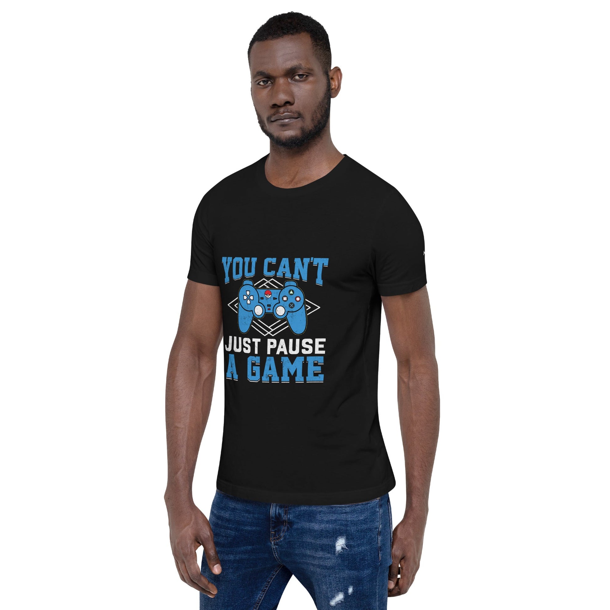 You can't just Pause a Game - Unisex t-shirt by DarkByteGear
