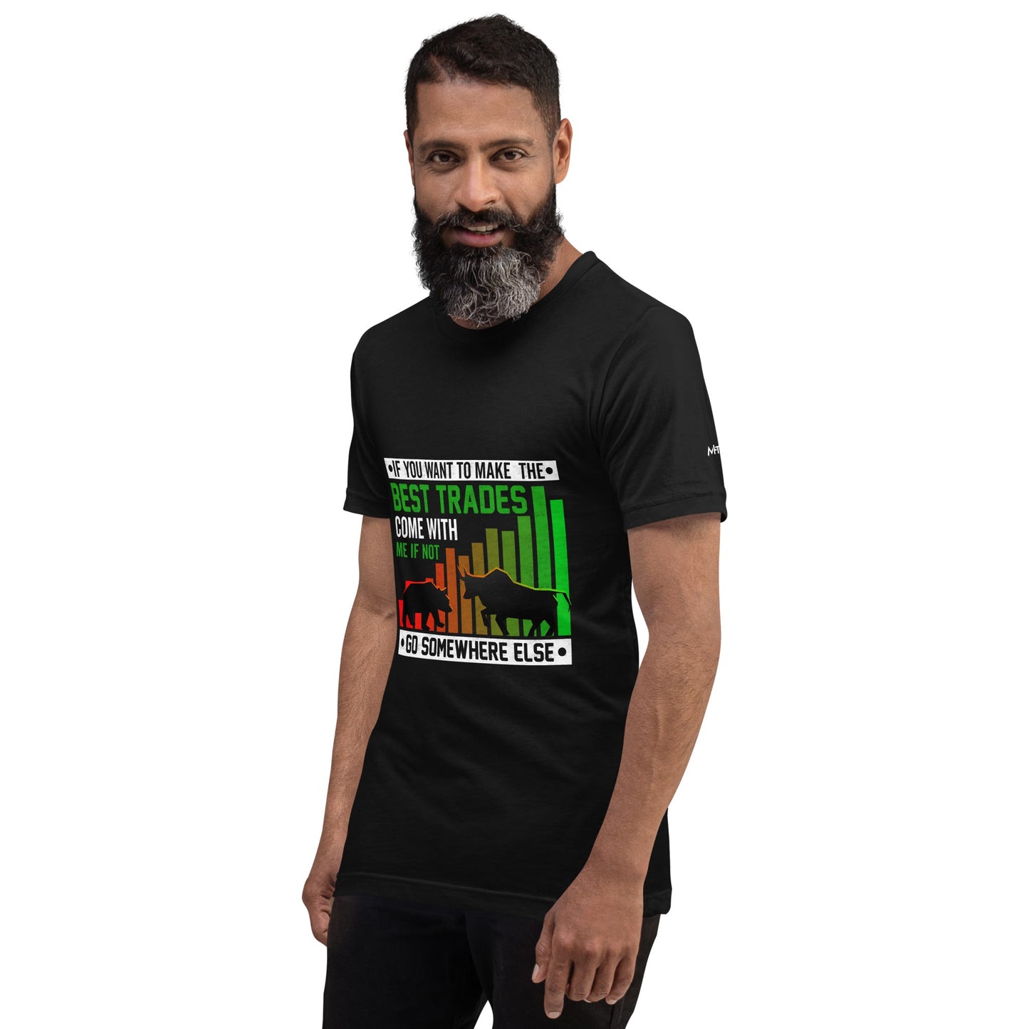 If you Want to Make the best trades, Come with me if not, go somewhere else Eyasir - Unisex t-shirt by DarkByteGear