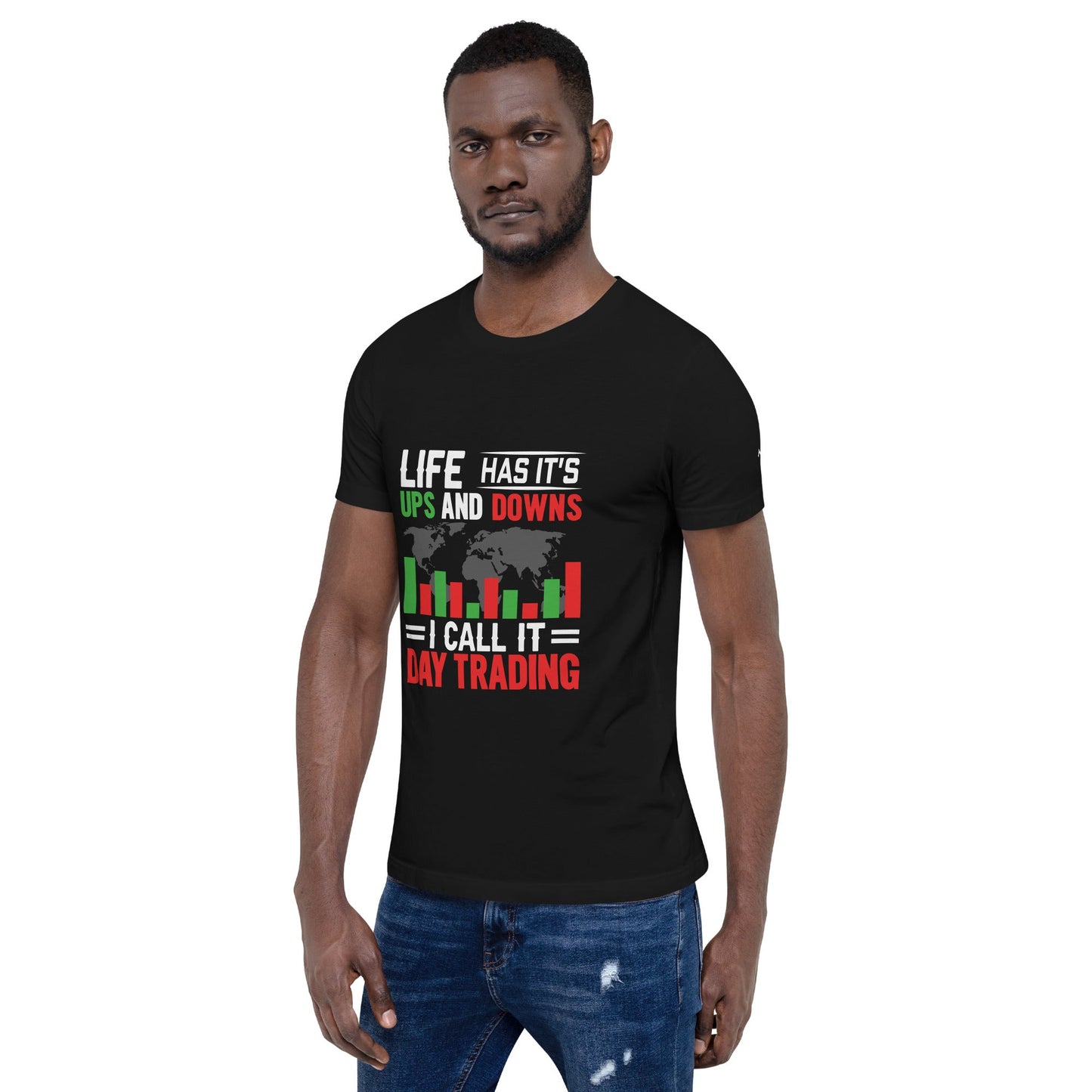 Life has its ups and downs; I call it Day Trading - Unisex t-shirt by DarkByteGear