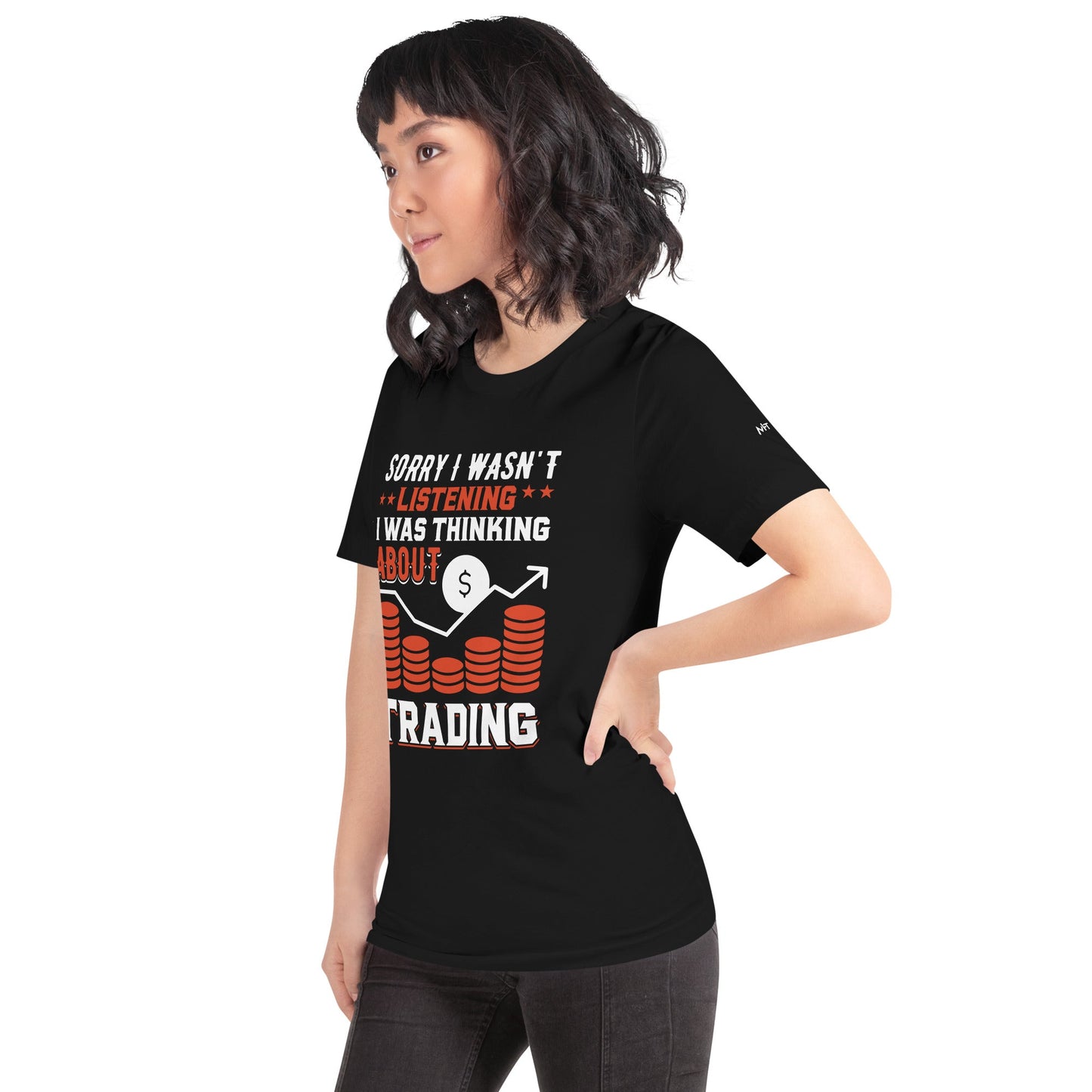 I am not Listening; I am Thinking about Trading - Unisex t-shirt by DarkByteGear