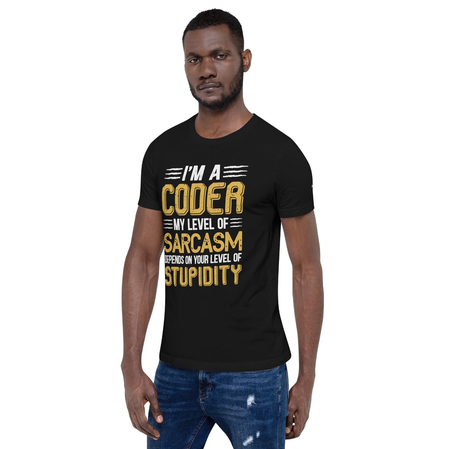 I am a Coder; my level of Sarcasm Depends on your level of Stupidity - Unisex t-shirt by DarkByteGear