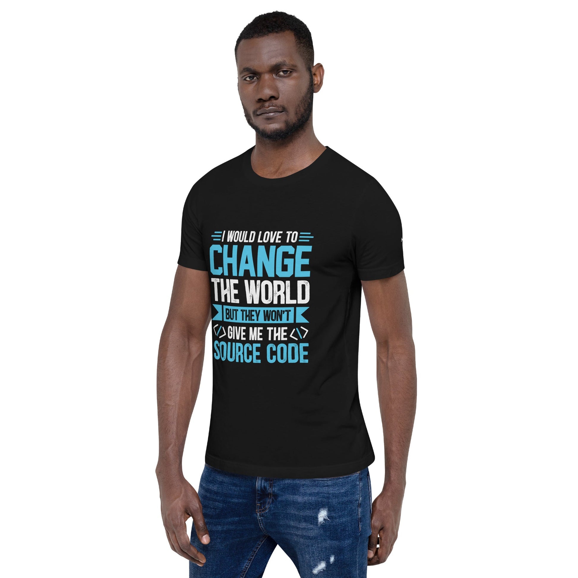 I would Love to Change the world, but they won't Give me the Source Code V1 - Unisex t-shirt by DarkByteGear