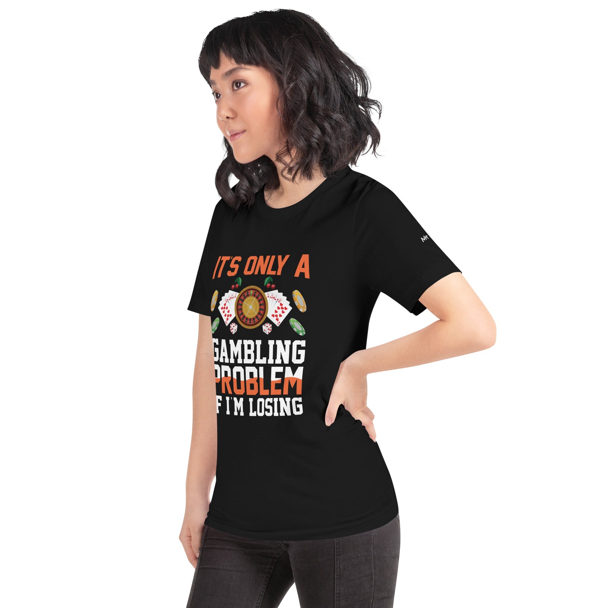 It's only a Gambling Problem, if I am losing - Unisex t-shirt by DarkByteGear