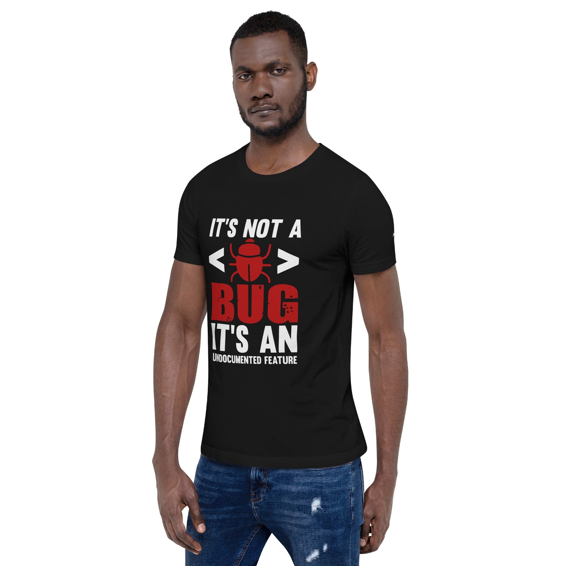 It's not a Bug; it's an Undocumented Feature - Unisex t-shirt by DarkByteGear