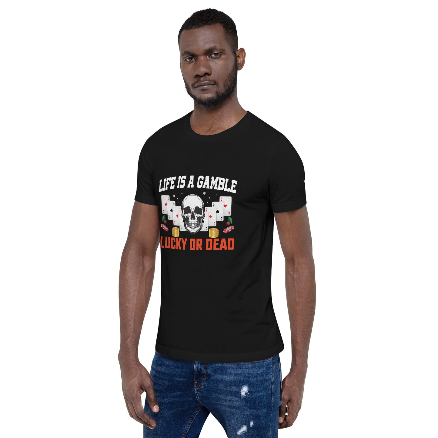 Life is a Gamble; Lucky or Dead - Unisex t-shirt by DarkByteGear